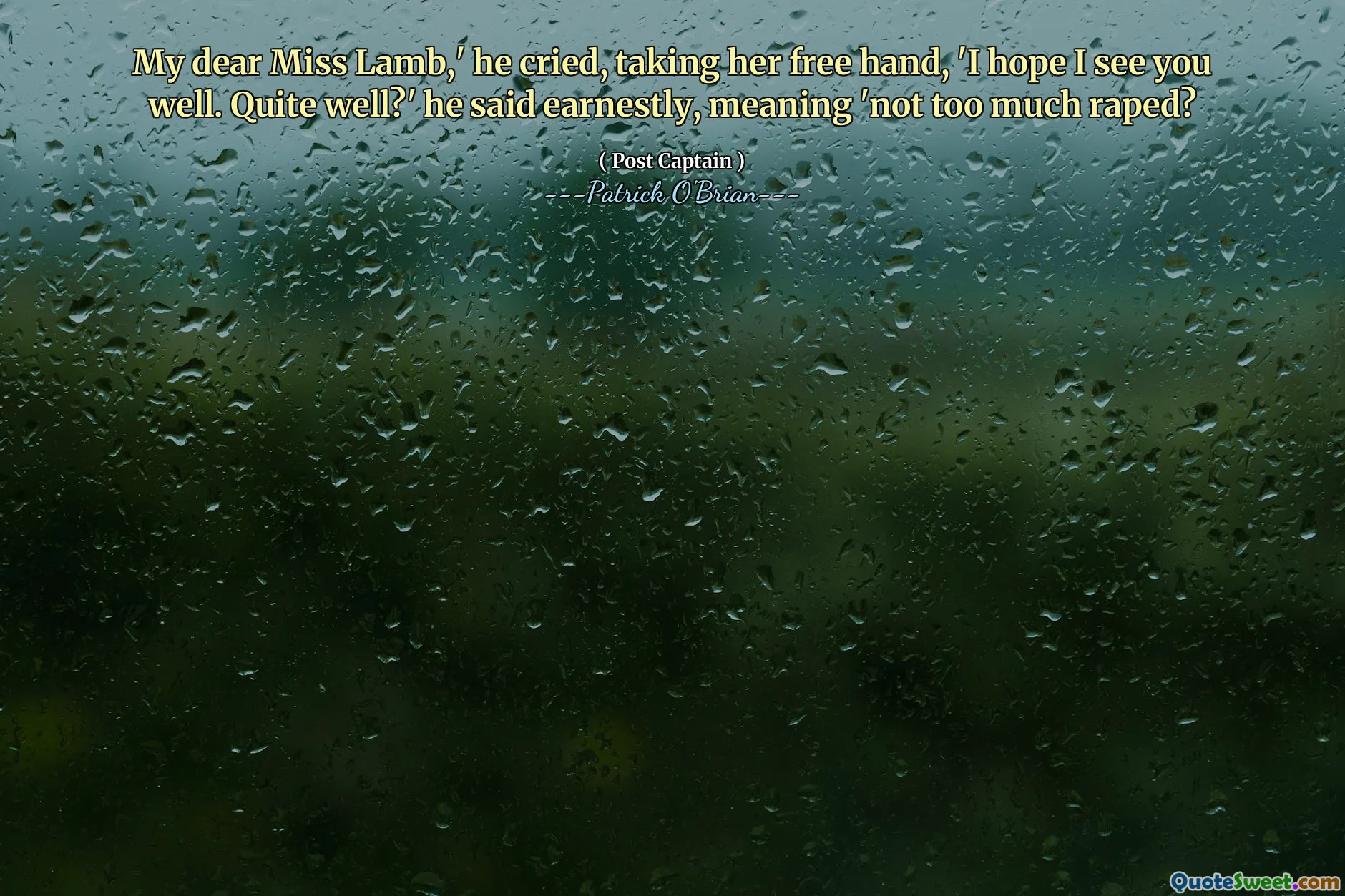 My dear Miss Lamb,' he cried, taking her free hand, 'I hope I see you well. Quite well?' he said earnestly, meaning 'not too much raped?