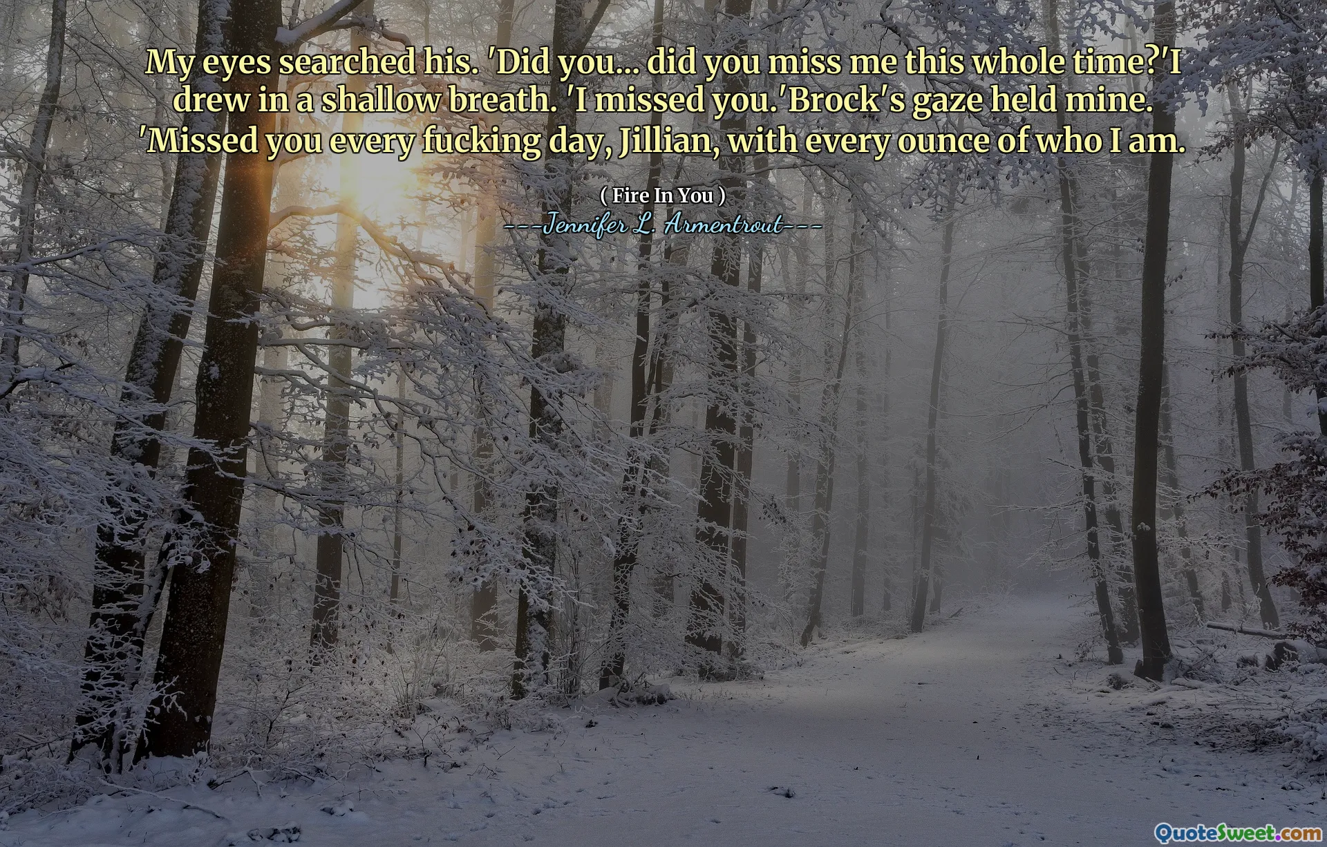 My eyes searched his. 'Did you... did you miss me this whole time?'I drew in a shallow breath. 'I missed you.'Brock's gaze held mine. 'Missed you every fucking day, Jillian, with every ounce of who I am.