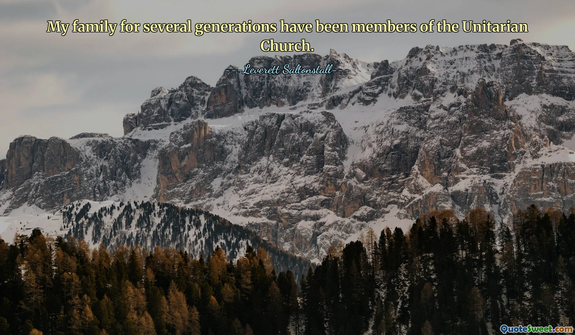 My family for several generations have been members of the Unitarian Church.