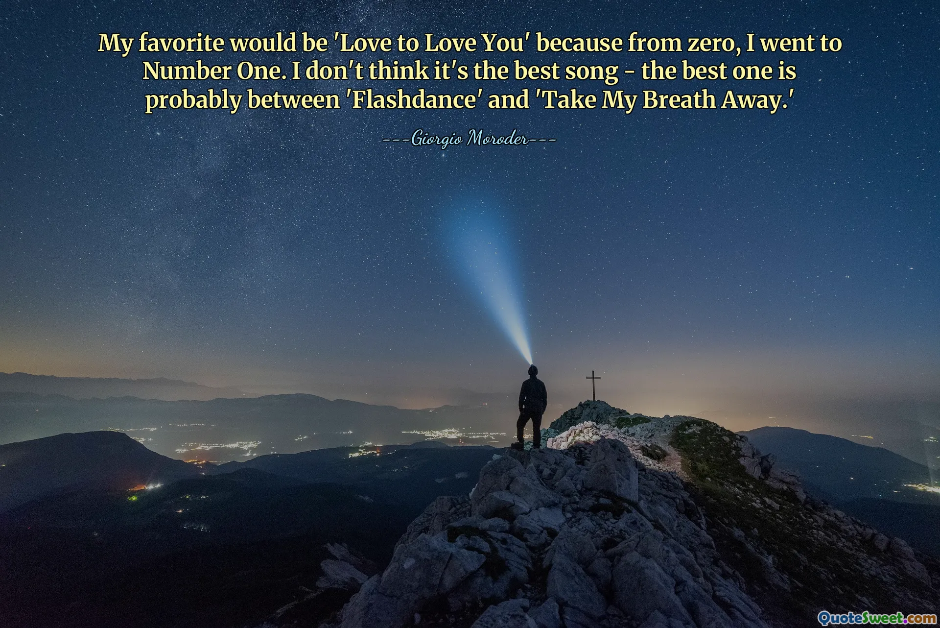 My favorite would be 'Love to Love You' because from zero, I went to Number One. I don't think it's the best song - the best one is probably between 'Flashdance' and 'Take My Breath Away.'