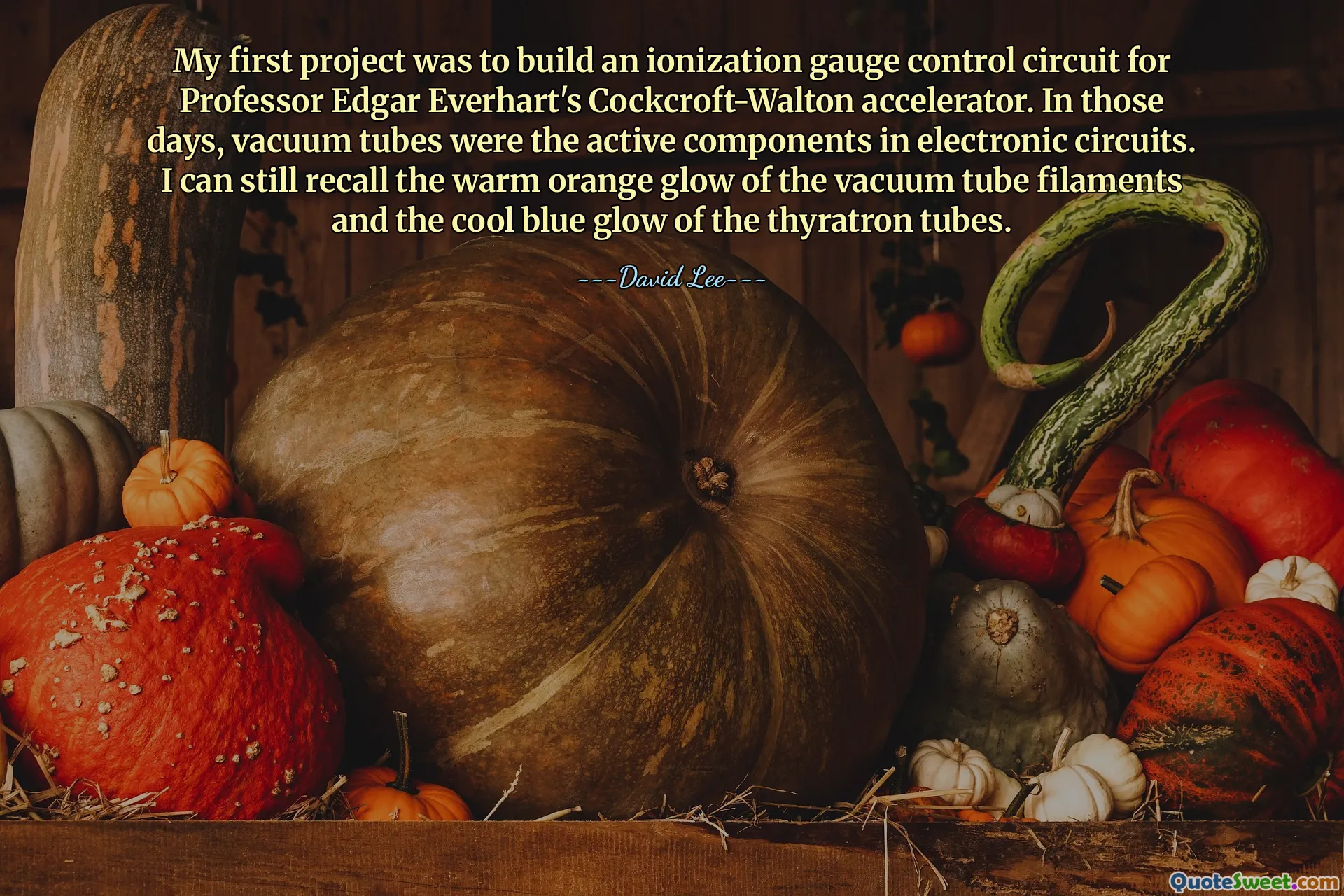 My first project was to build an ionization gauge control circuit for Professor Edgar Everhart's Cockcroft-Walton accelerator. In those days, vacuum tubes were the active components in electronic circuits. I can still recall the warm orange glow of the vacuum tube filaments and the cool blue glow of the thyratron tubes.