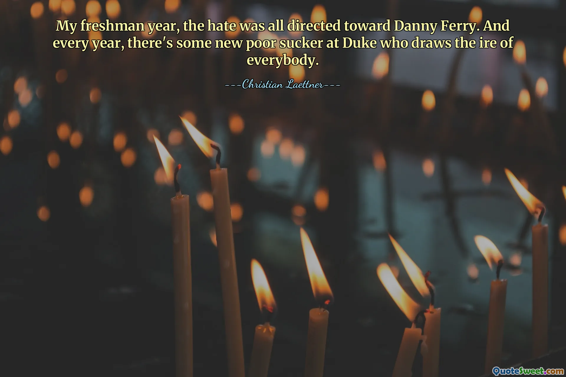 My freshman year, the hate was all directed toward Danny Ferry. And every year, there's some new poor sucker at Duke who draws the ire of everybody.