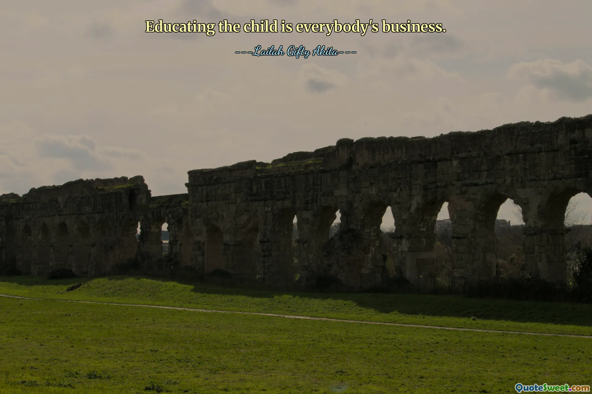 Educating the child is everybody's business.