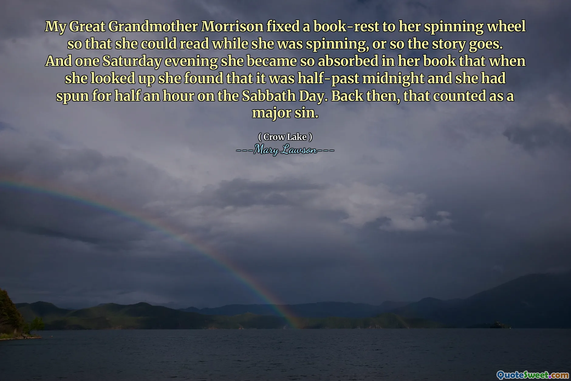 My Great Grandmother Morrison fixed a book-rest to her spinning wheel so that she could read while she was spinning, or so the story goes. And one Saturday evening she became so absorbed in her book that when she looked up she found that it was half-past midnight and she had spun for half an hour on the Sabbath Day. Back then, that counted as a major sin.