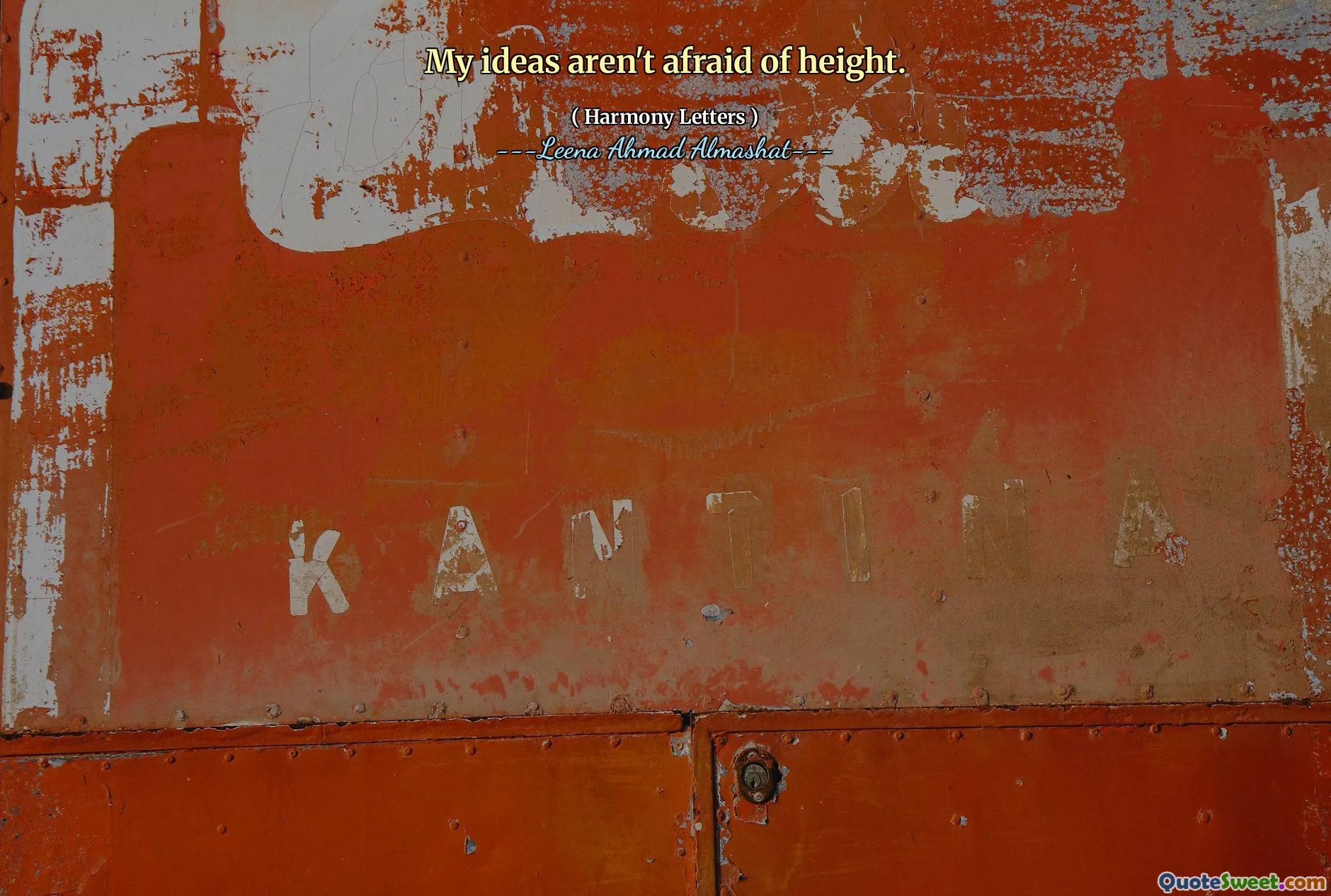 My ideas aren't afraid of height.