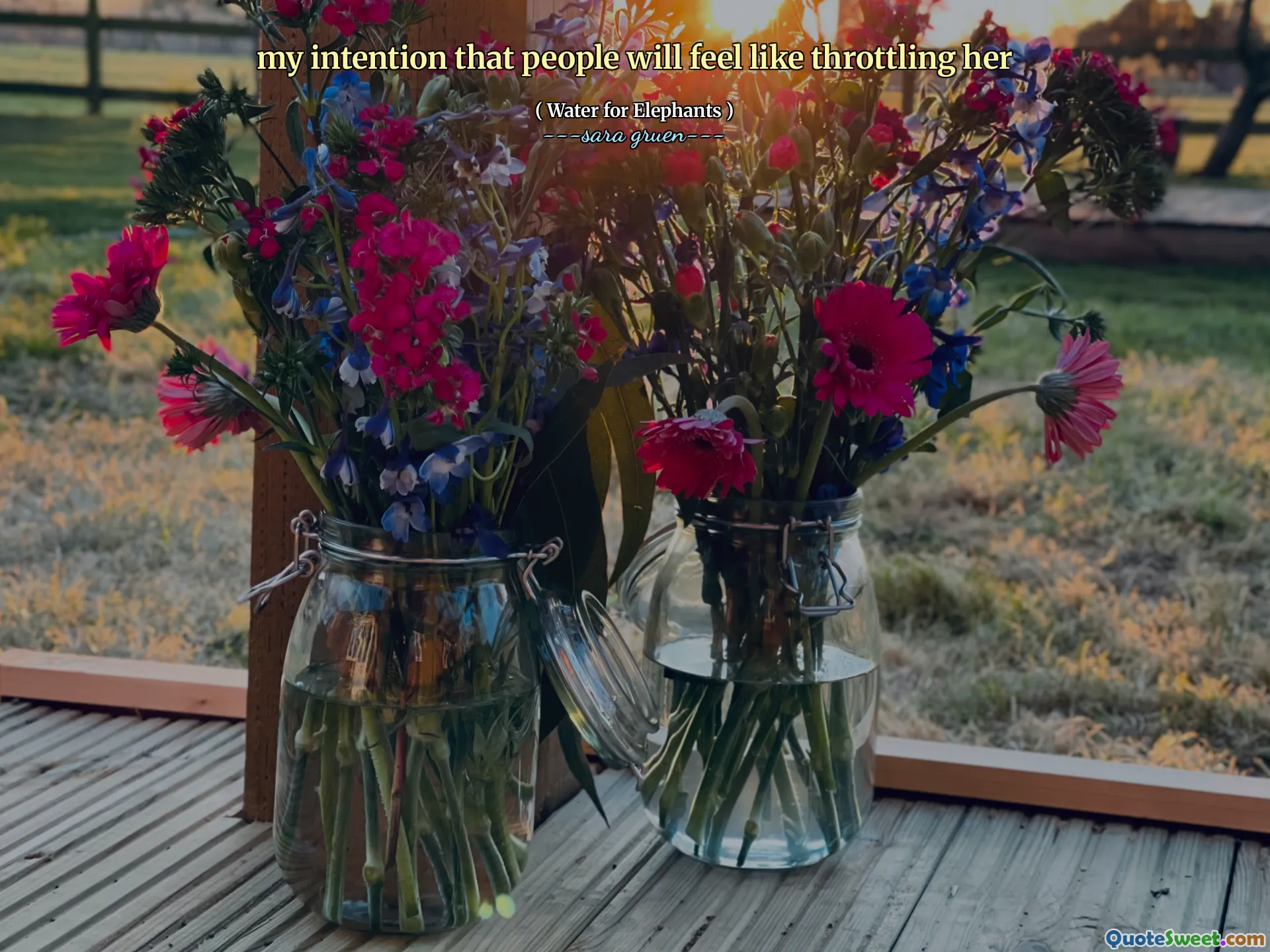 my intention that people will feel like throttling her