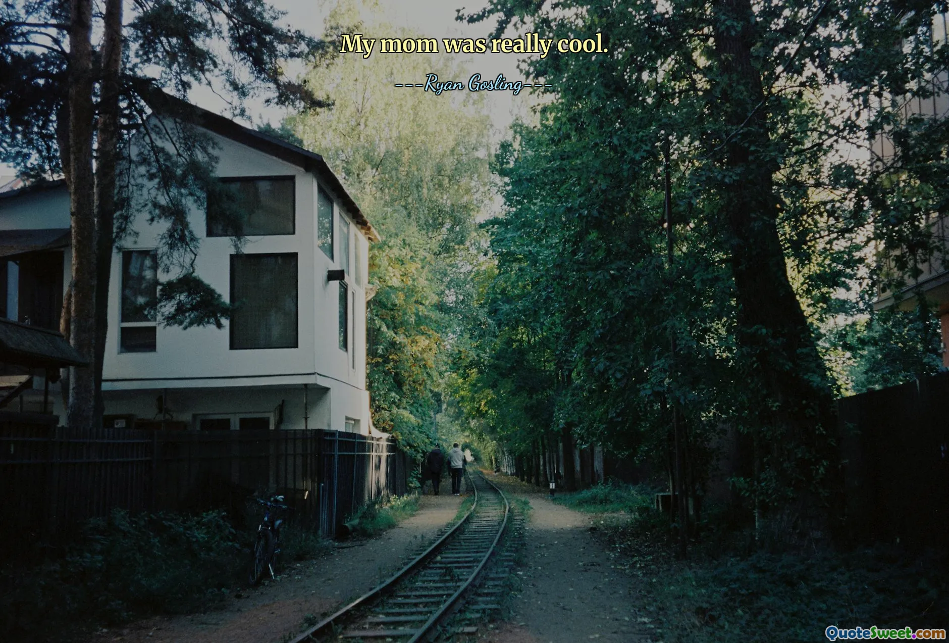 My mom was really cool.