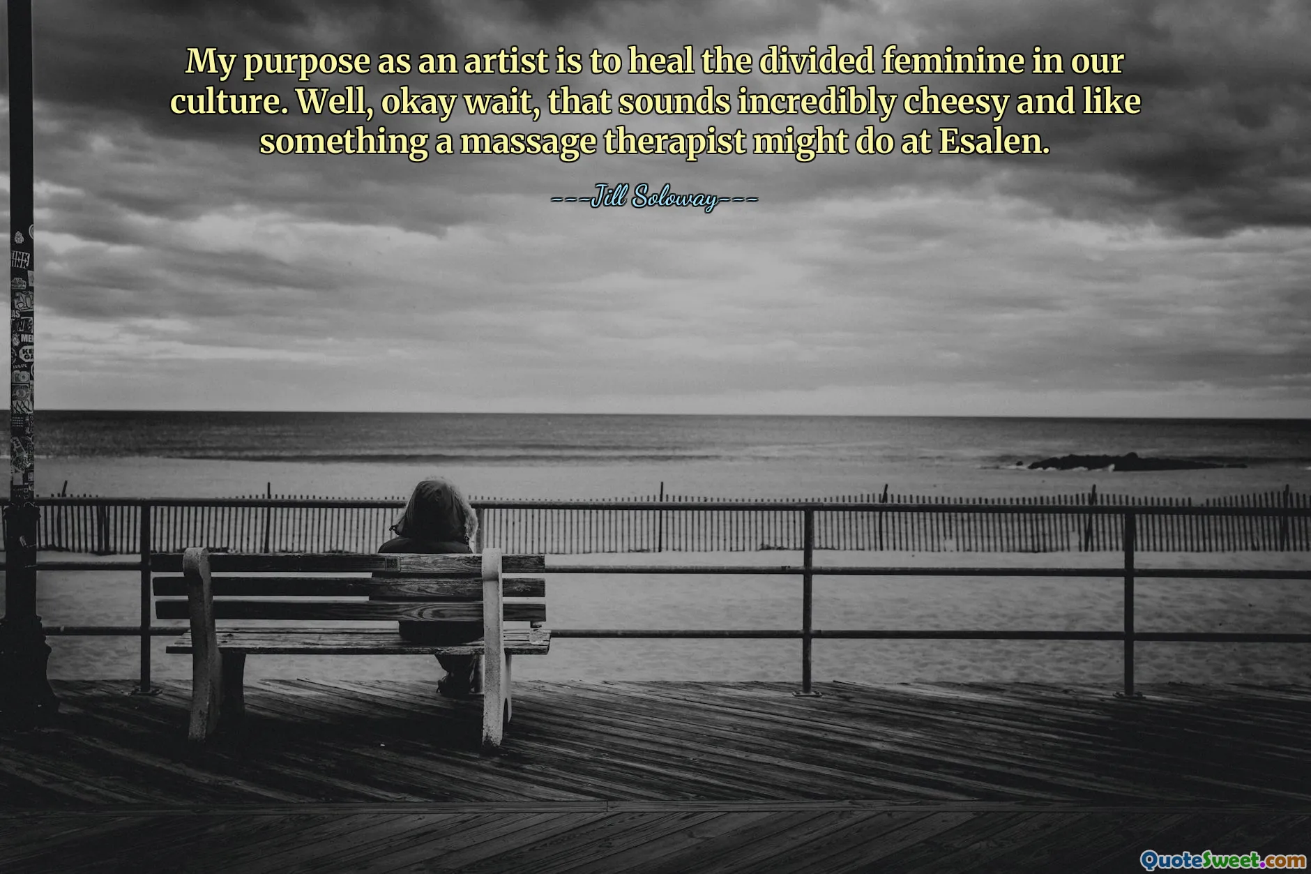 Mon objectif en tant qu'artiste est de guérir le féminin divisé dans notre culture. Eh bien, d'accord, attendez, cela semble incroyablement ringard et ressemble à quelque chose qu'un massothérapeute pourrait faire chez Esalen.