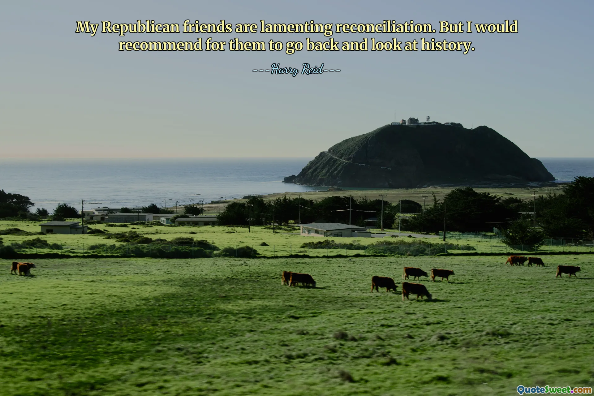 Meine republikanischen Freunde beklagen die Versöhnung. Aber ich würde ihnen empfehlen, einen Blick zurück in die Geschichte zu werfen.