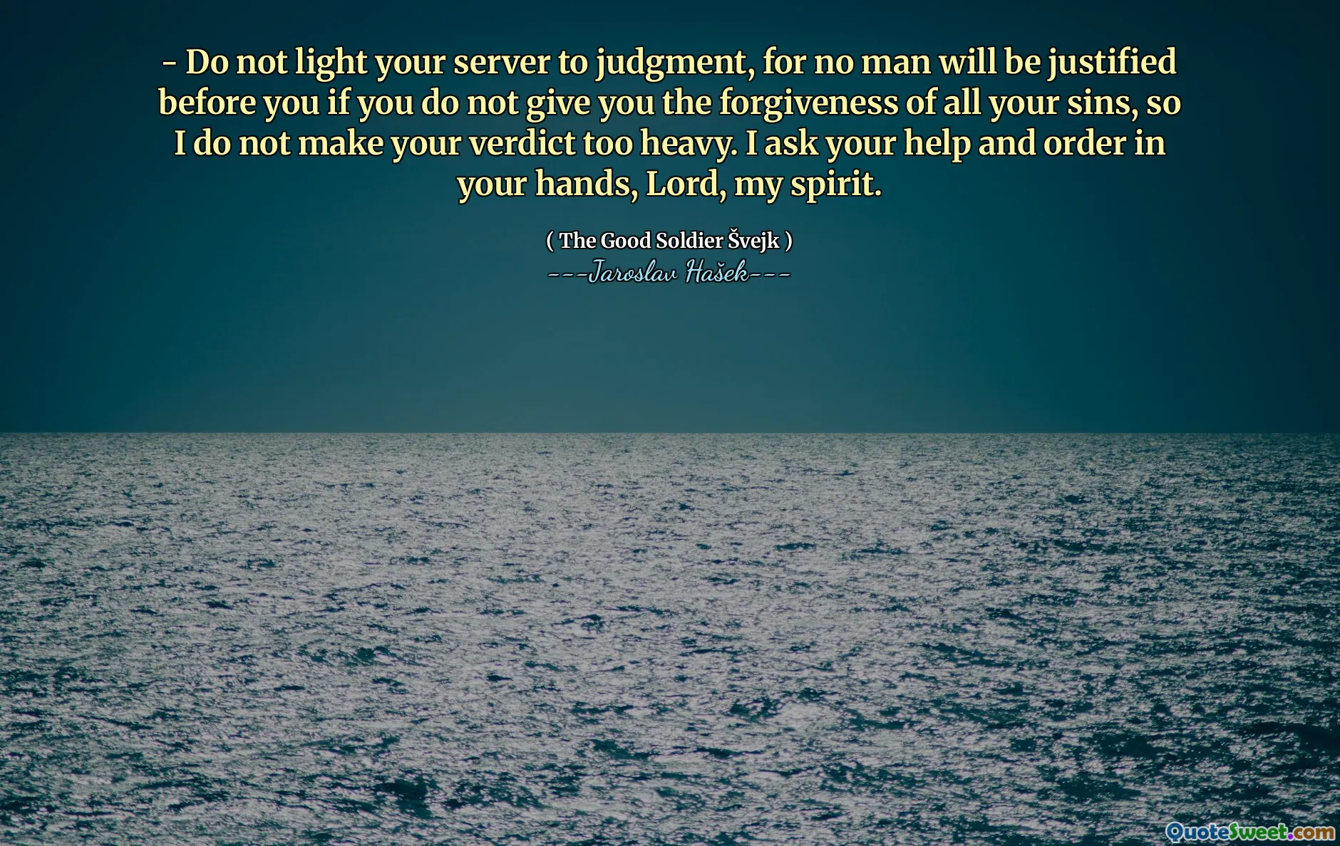  - 不要将您的服务器照亮判断，因为如果您不给您所有罪恶的宽恕，没有人会在您面前有理由，所以我不会使您的判决太重。主，我的精神，请您的帮助和命令。