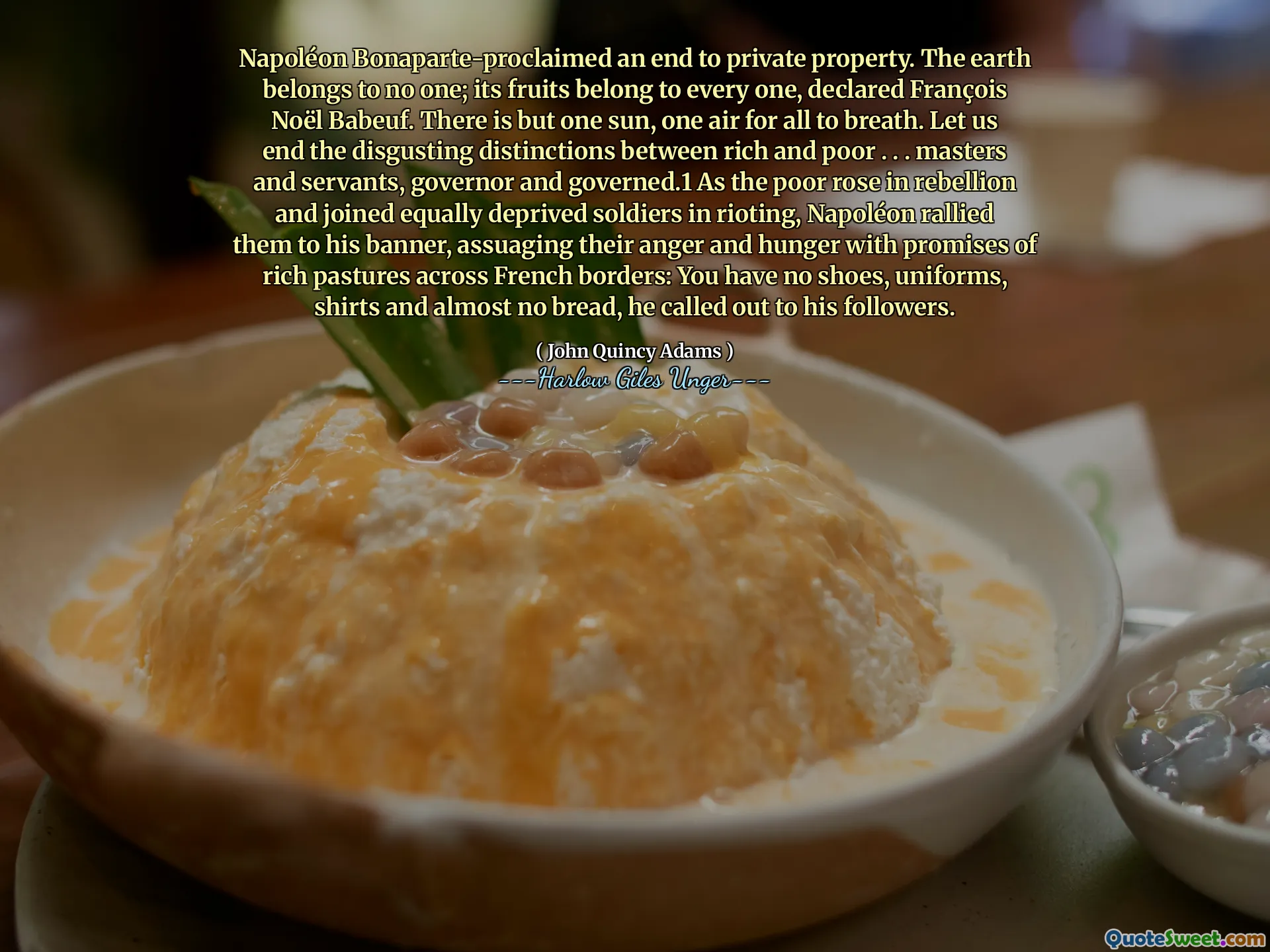 Napoléon Bonaparte procesó el fin de la propiedad privada. La tierra no pertenece a nadie; Sus frutas pertenecen a todos, declaró François Noël Babeuf. Solo hay un sol, un aire para que todos respiren. Terminemos las desagradables distinciones entre ricos y pobres. . . Maestros y sirvientes, gobernador y gobernado.1 A medida que los pobres se levantaron en rebelión y se unieron a soldados igualmente privados en disturbios, Napoléon los reunió a su estandarte, al calmar su ira y hambre con promesas de ricos pastos a través de las bordes franceses: no tiene zapatos, uniformes, camisas y casi sin pan, él llamó a sus seguidores.