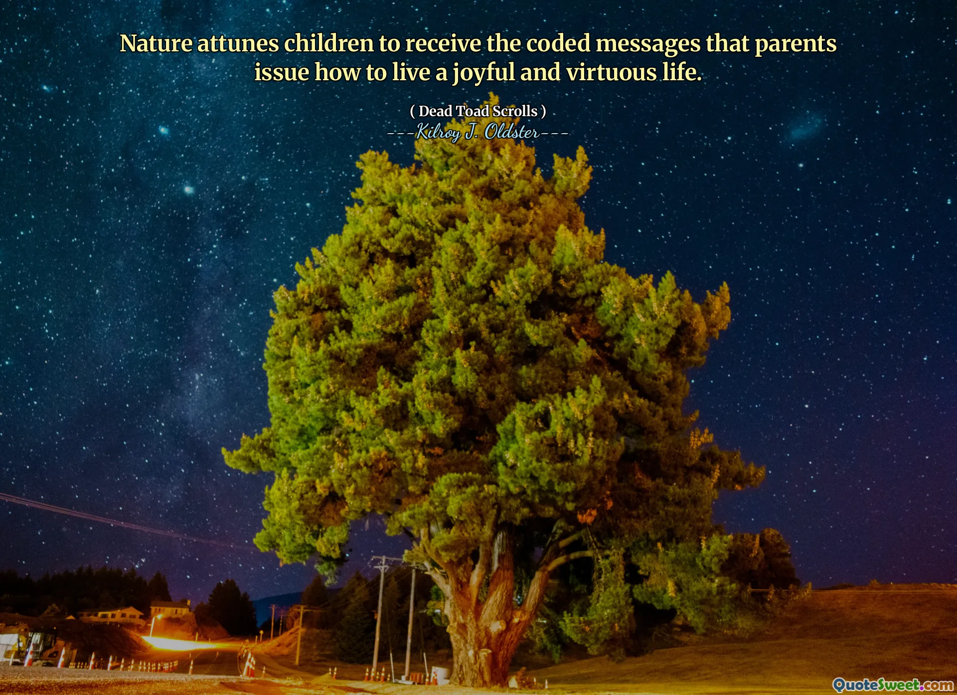 Nature attunes children to receive the coded messages that parents issue how to live a joyful and virtuous life.