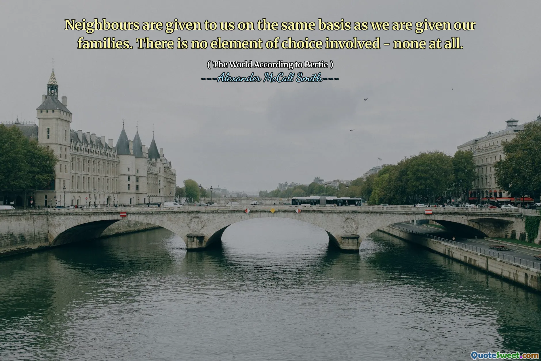 Vecinii ne sunt oferiți pe aceeași bază ca și noi, care ni se oferă familiilor noastre. Nu există niciun element de alegere implicat - deloc.