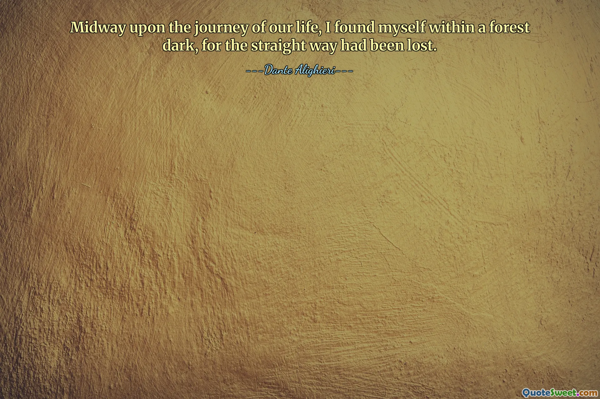 Midway upon the journey of our life, I found myself within a forest dark, for the straight way had been lost.