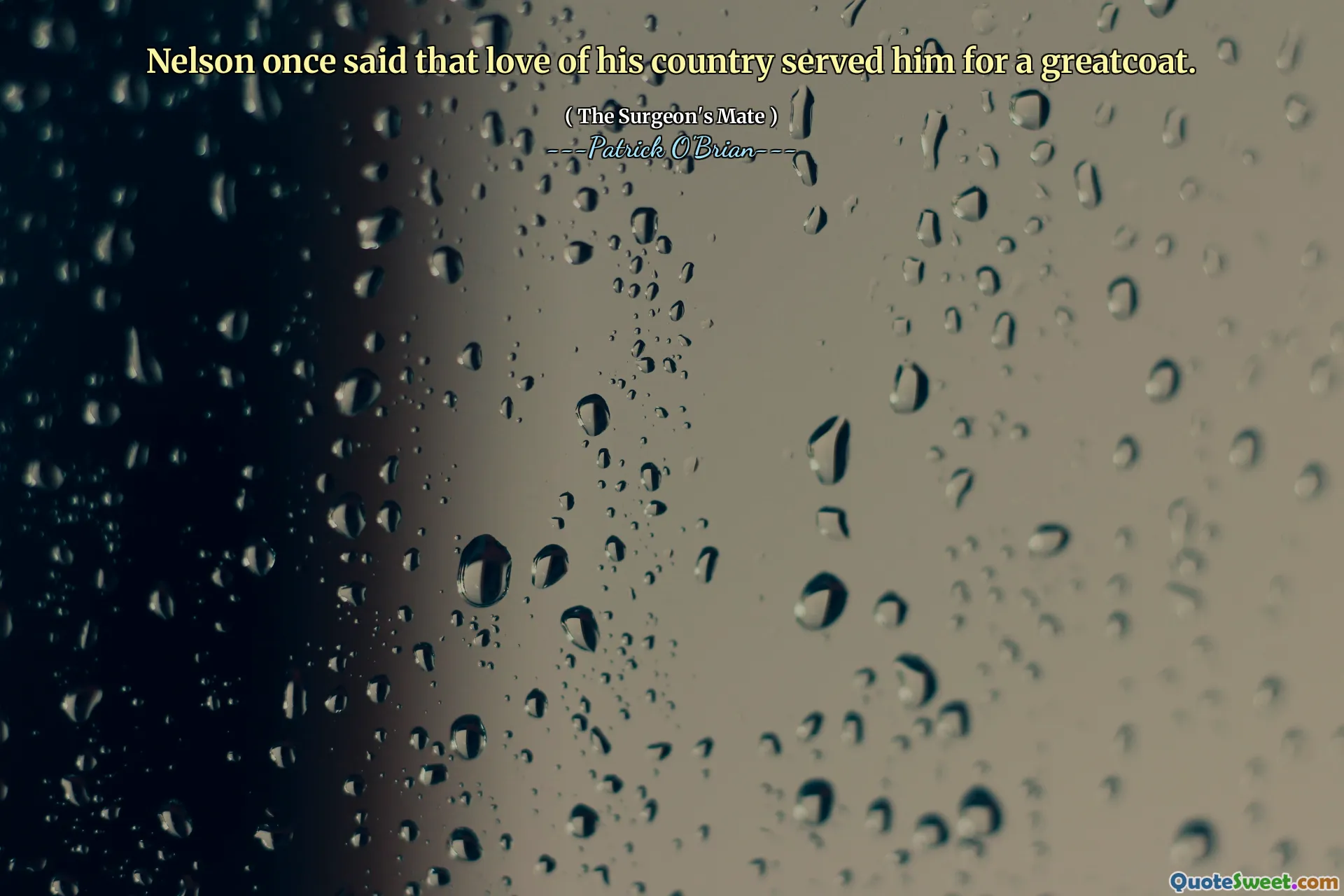 Nelson once said that love of his country served him for a greatcoat.