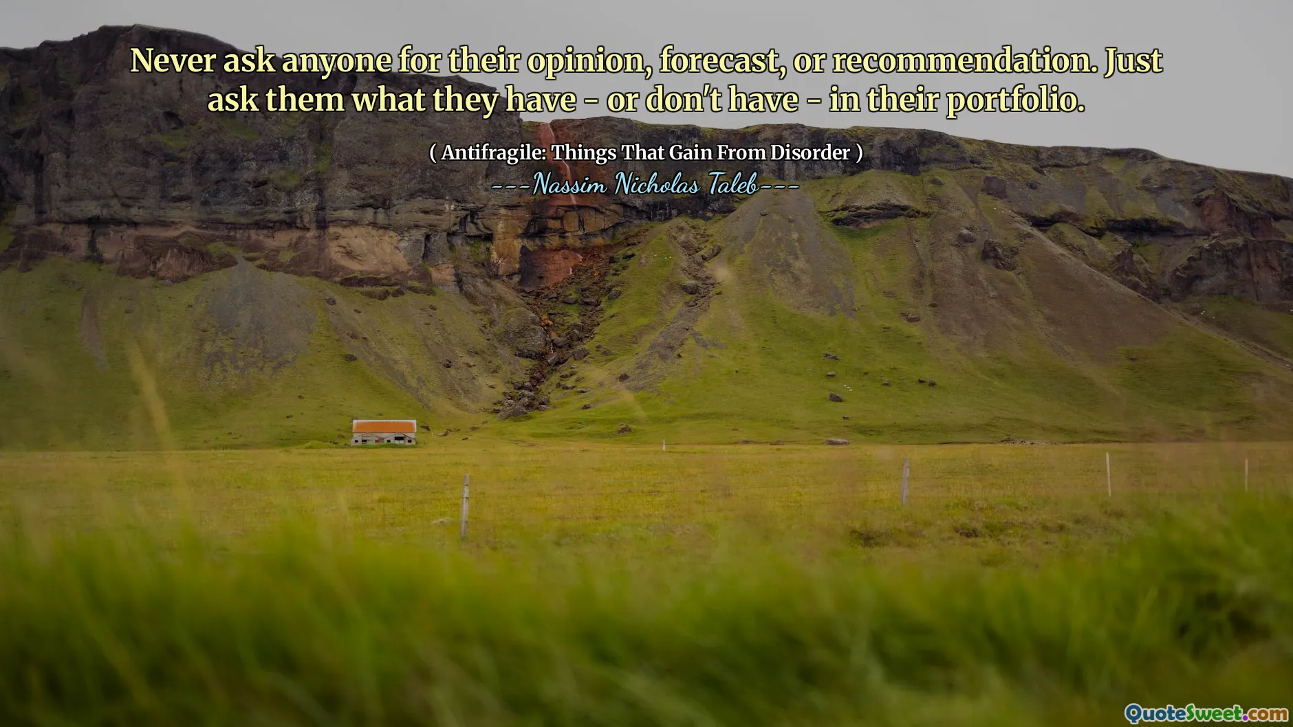 Never ask anyone for their opinion, forecast, or recommendation. Just ask them what they have - or don't have - in their portfolio.