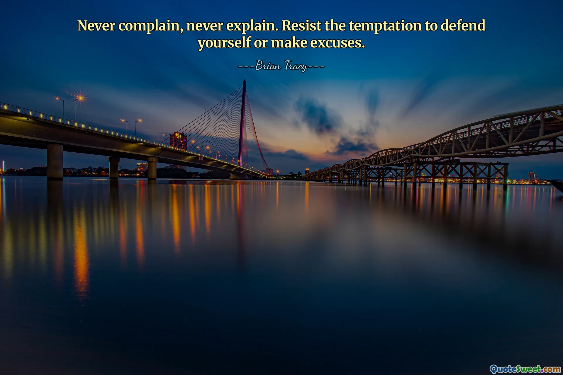 Never complain, never explain. Resist the temptation to defend yourself or make excuses.
