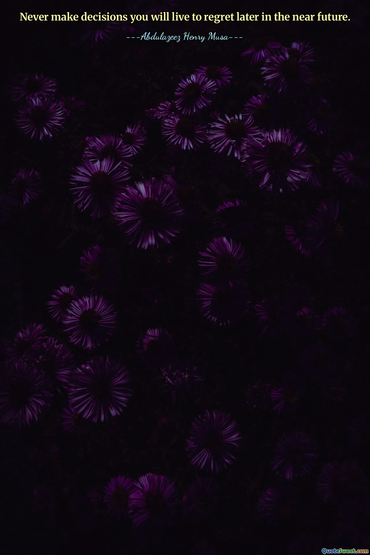 Never make decisions you will live to regret later in the near future.