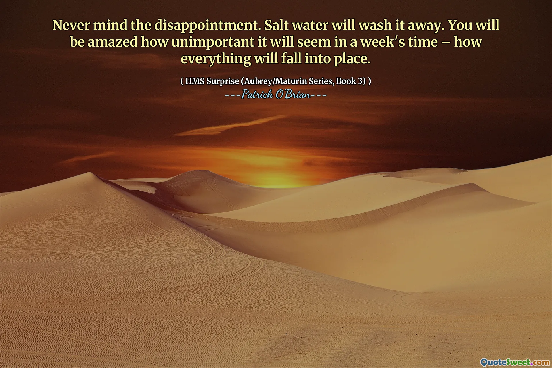 Never mind the disappointment. Salt water will wash it away. You will be amazed how unimportant it will seem in a week's time – how everything will fall into place.