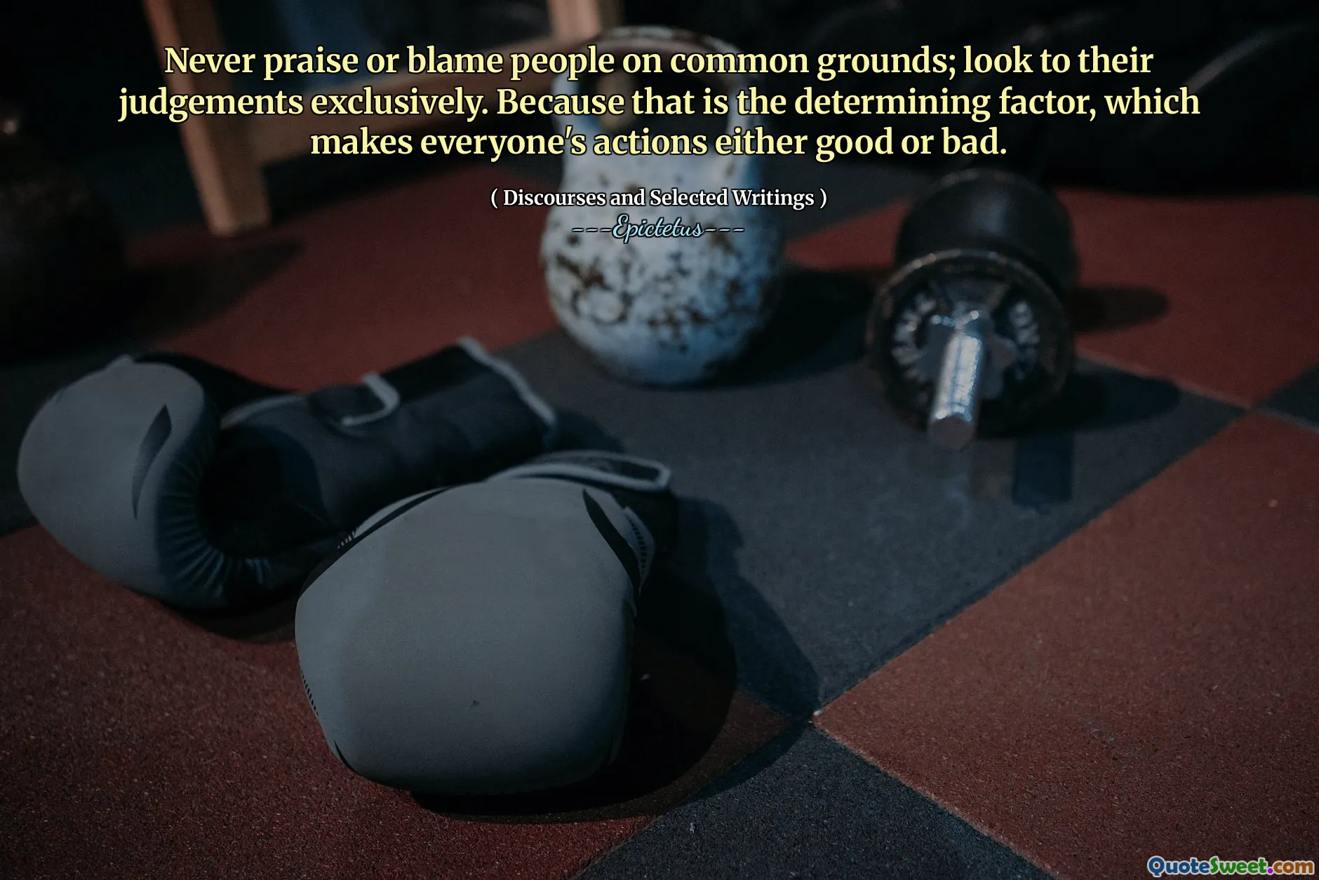 共通の理由で人々を賞賛したり責めたりしないでください。彼らの判断だけを見てください。それが決定要因であるため、誰もが良いか悪いかのいずれかを行うことを決定する要因です。