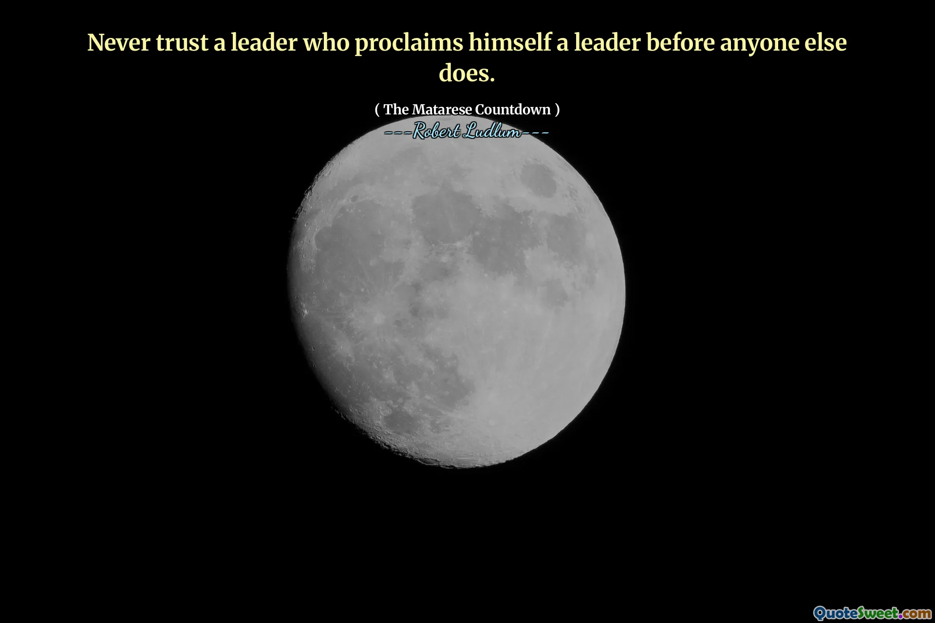 永远不要相信一个先于其他人宣称自己是领导者的领导者。