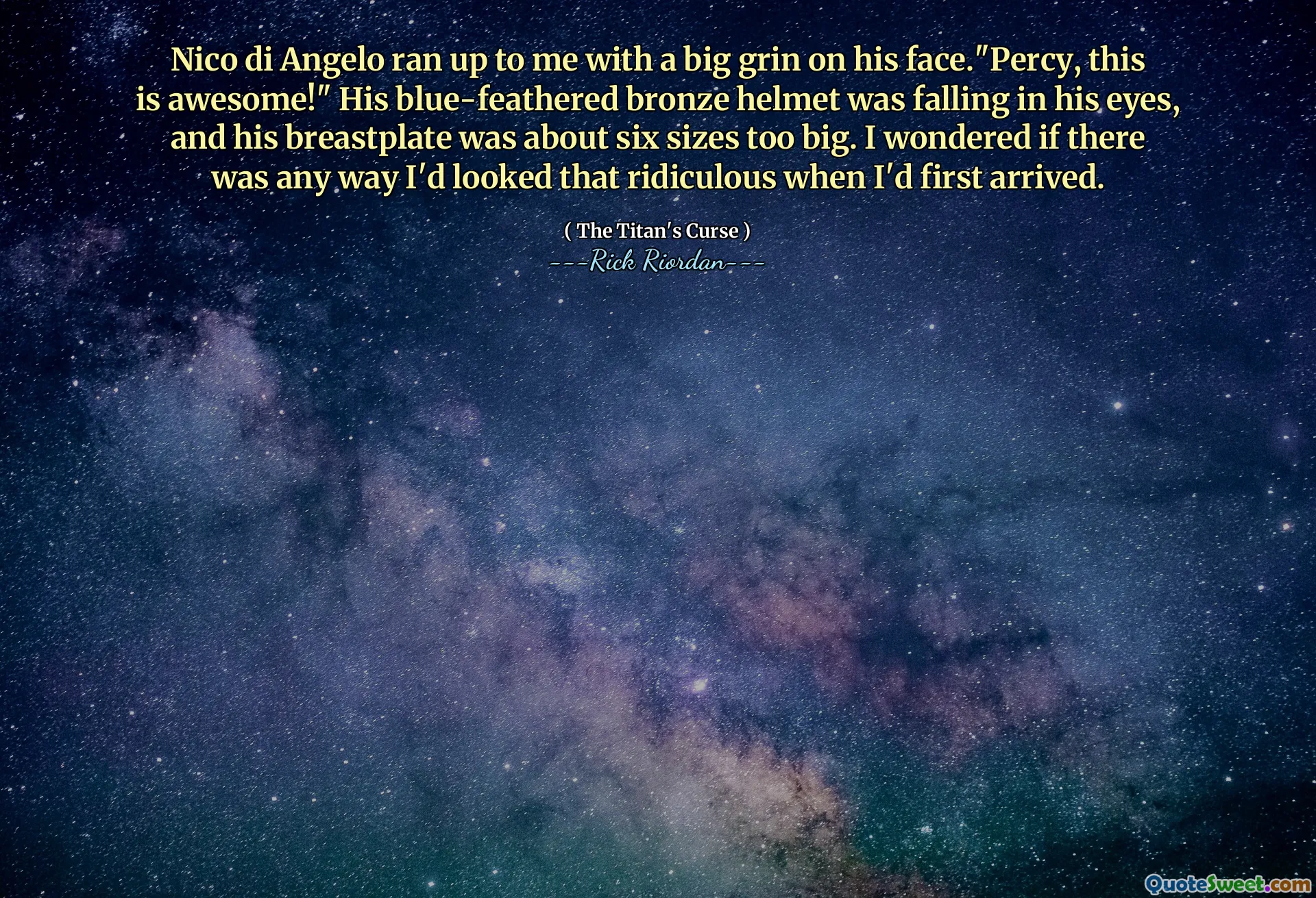Nico di Angelo ran up to me with a big grin on his face."Percy, this is awesome!" His blue-feathered bronze helmet was falling in his eyes, and his breastplate was about six sizes too big. I wondered if there was any way I'd looked that ridiculous when I'd first arrived.