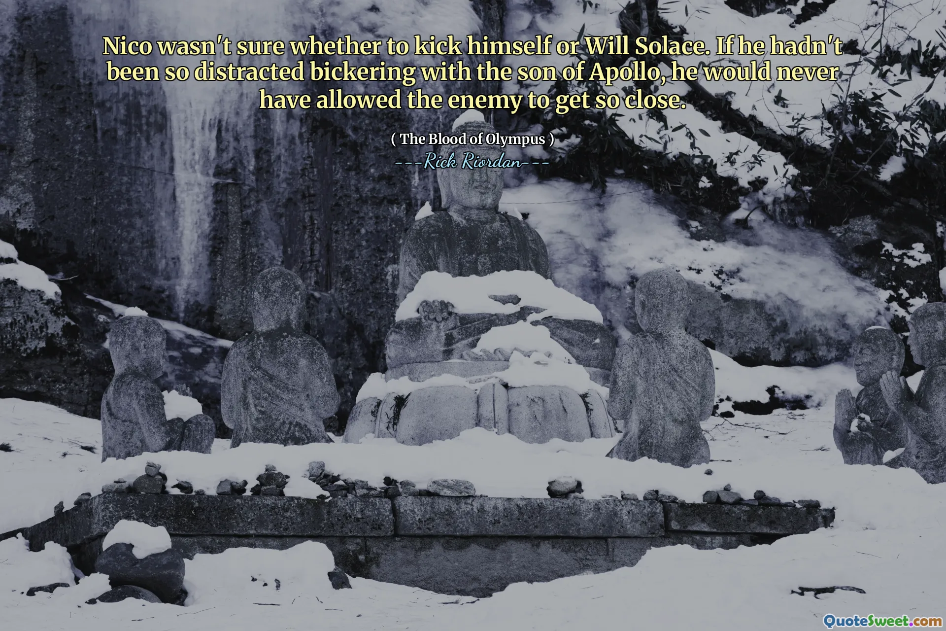 Nico wasn't sure whether to kick himself or Will Solace. If he hadn't been so distracted bickering with the son of Apollo, he would never have allowed the enemy to get so close.