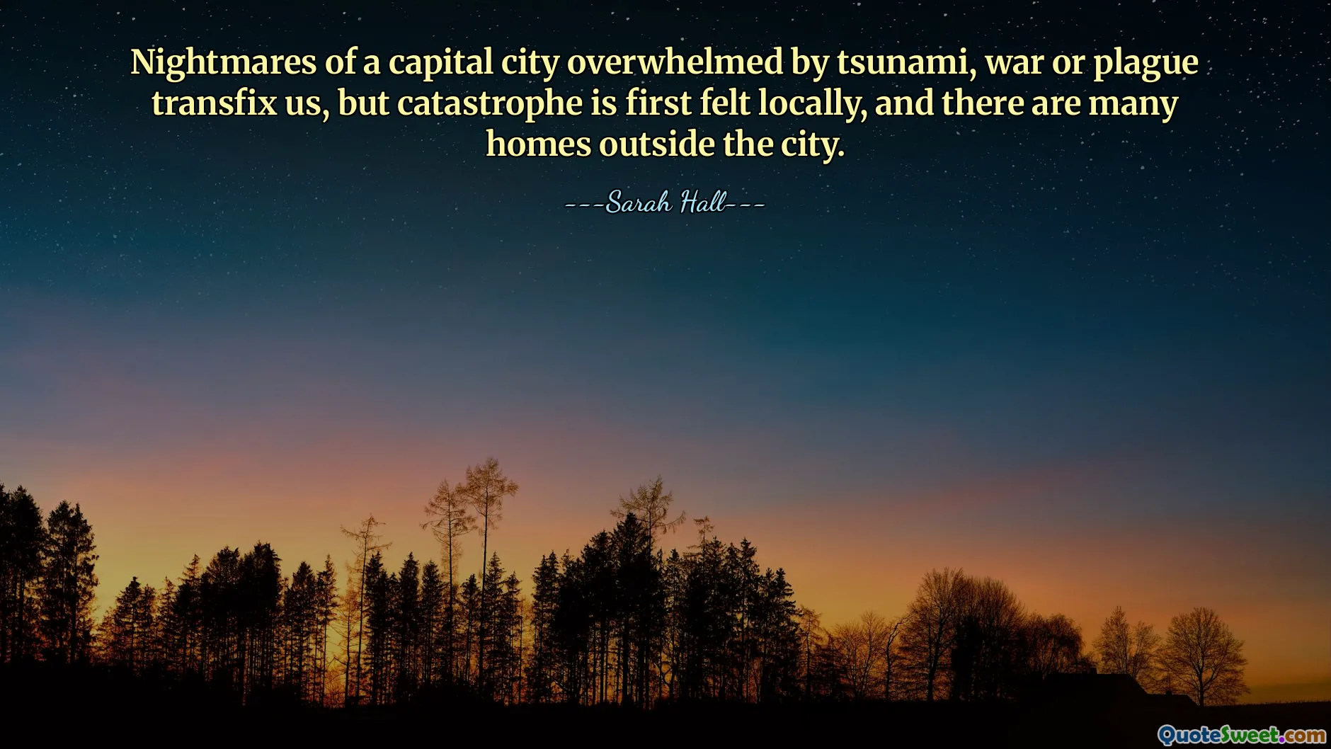 Nightmares of a capital city overwhelmed by tsunami, war or plague transfix us, but catastrophe is first felt locally, and there are many homes outside the city.