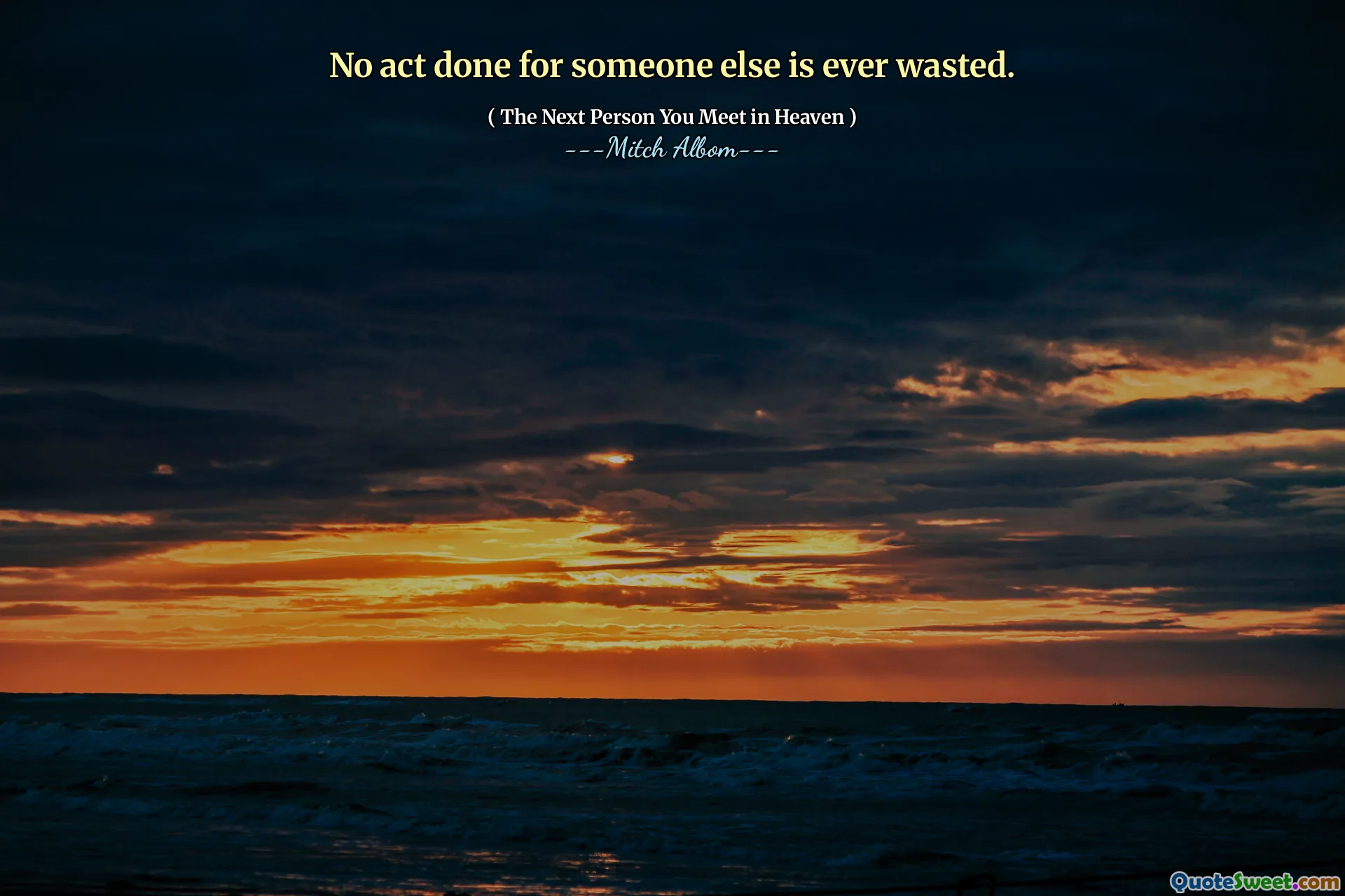 Aucun acte accompli pour quelqu'un d'autre n'est jamais gaspillé.