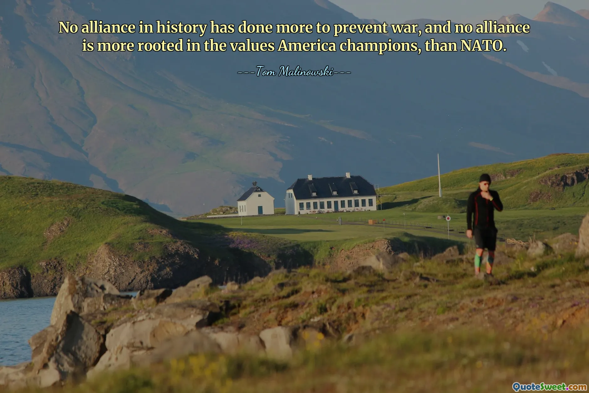 No alliance in history has done more to prevent war, and no alliance is more rooted in the values America champions, than NATO.