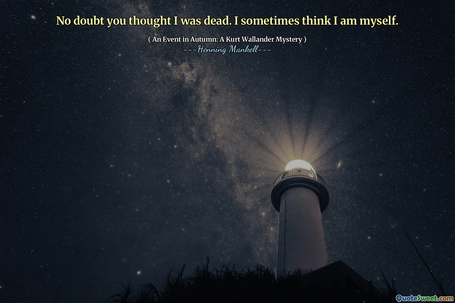 No doubt you thought I was dead. I sometimes think I am myself.