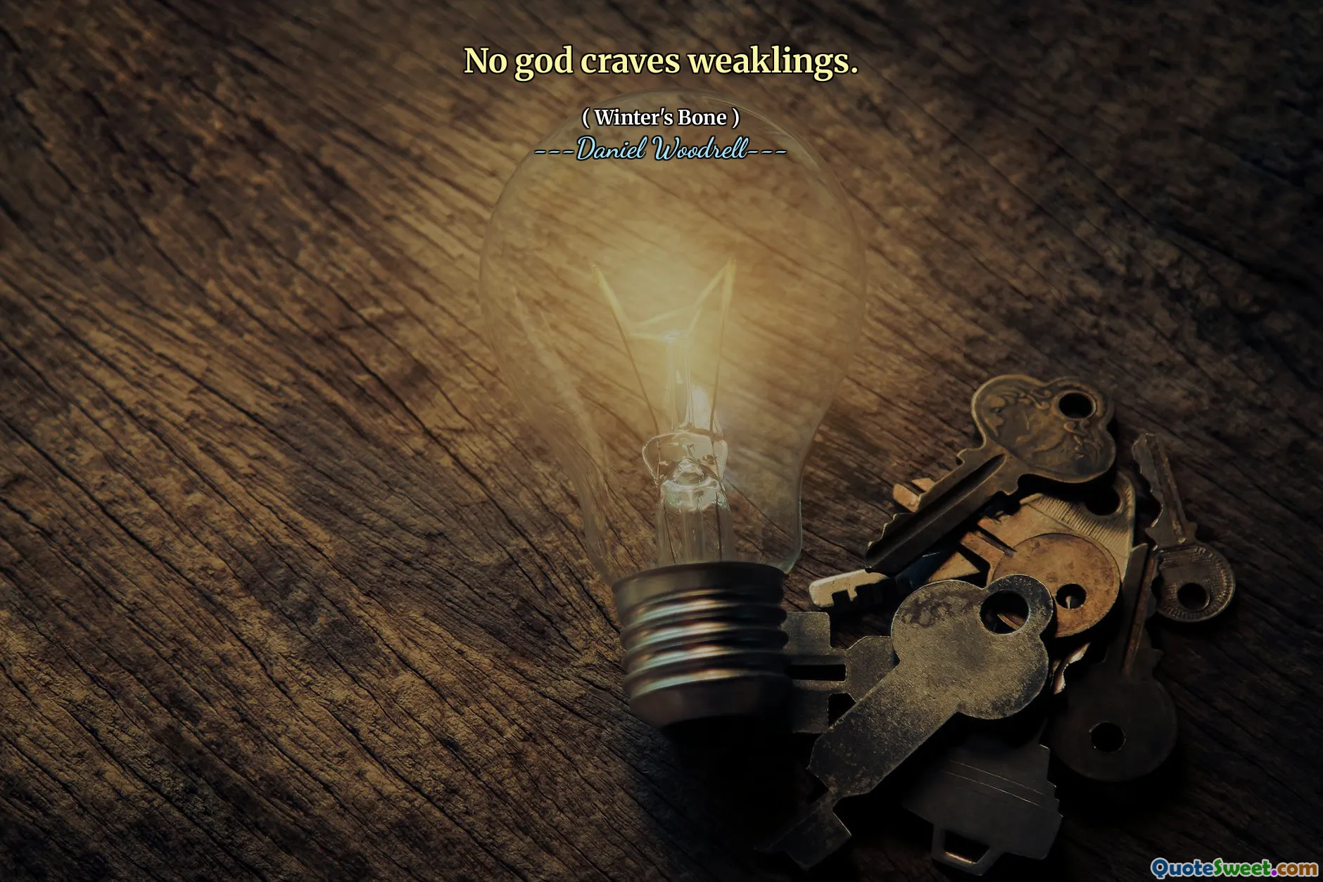 No god craves weaklings.