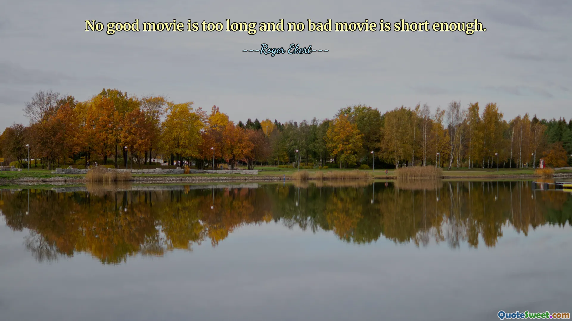 Žádný dobrý film není příliš dlouhý a žádný špatný film není dostatečně krátký.
