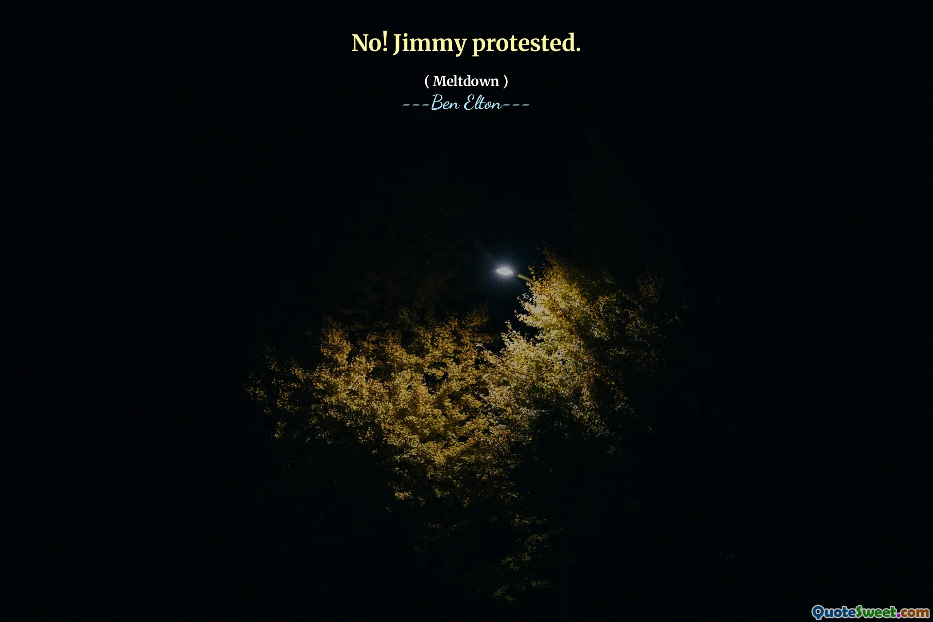 No! Jimmy protested.