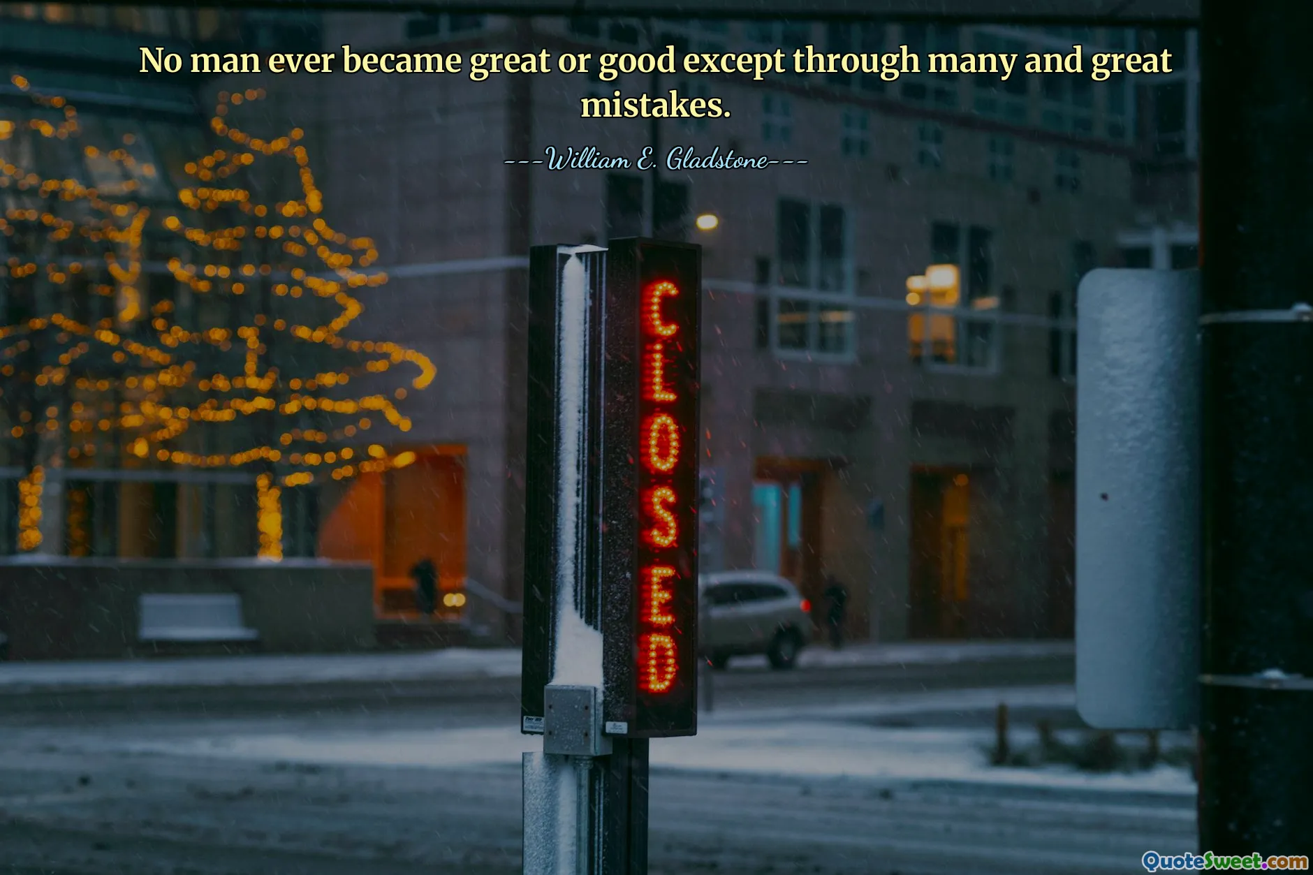 No man ever became great or good except through many and great mistakes.