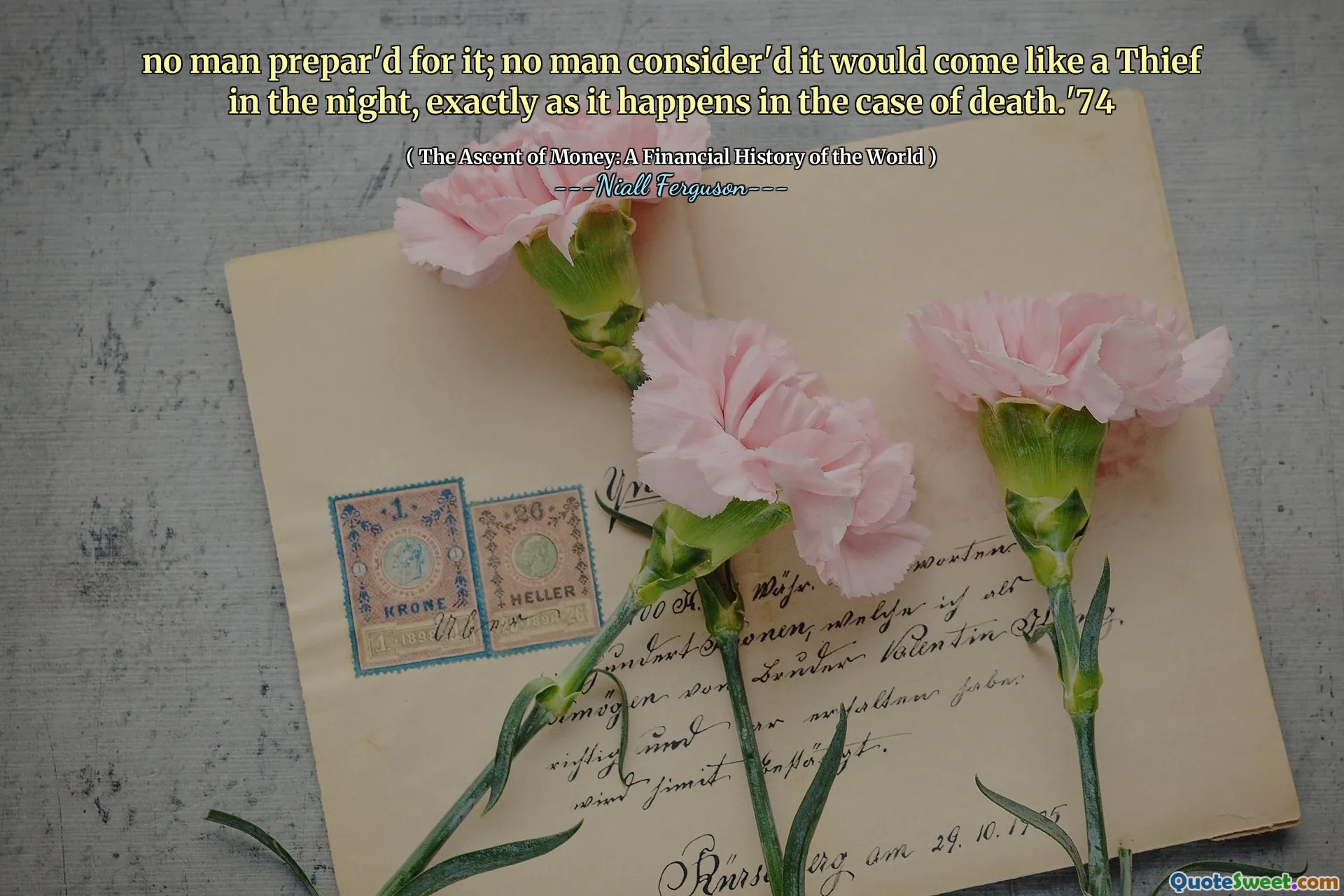 no man prepar'd for it; no man consider'd it would come like a Thief in the night, exactly as it happens in the case of death.'74