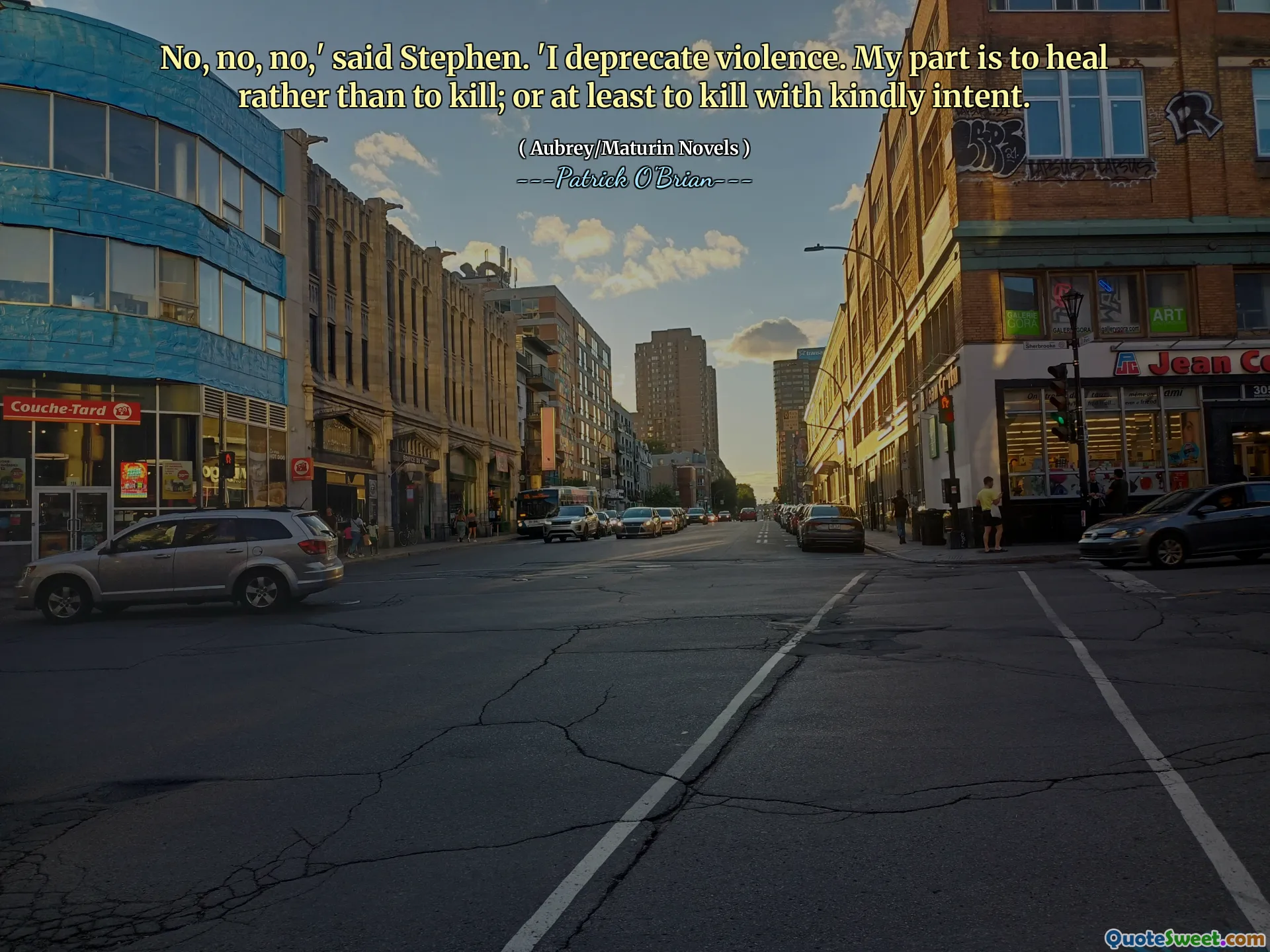 No, no, no,' said Stephen. 'I deprecate violence. My part is to heal rather than to kill; or at least to kill with kindly intent.