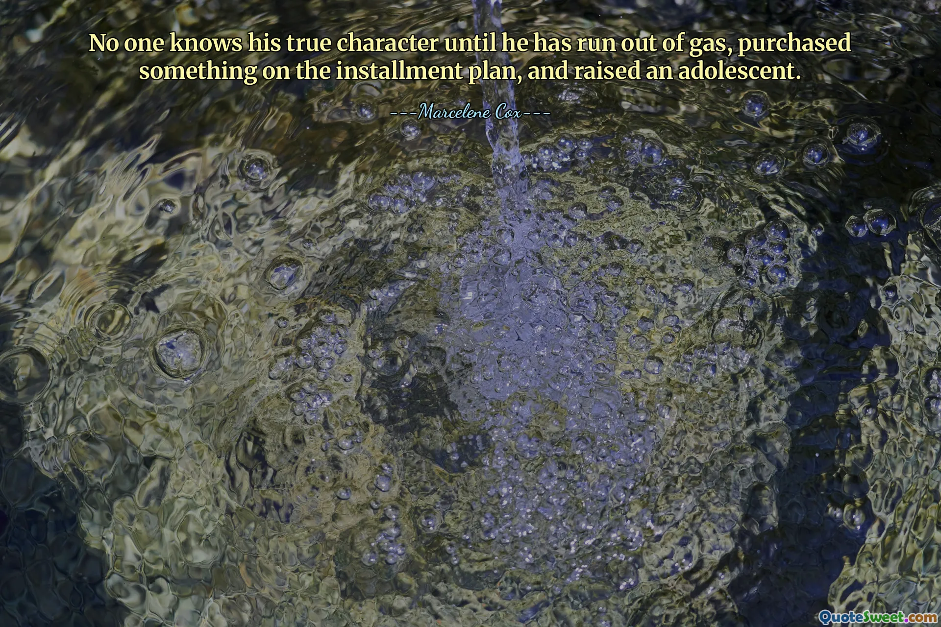 No one knows his true character until he has run out of gas, purchased something on the installment plan, and raised an adolescent.