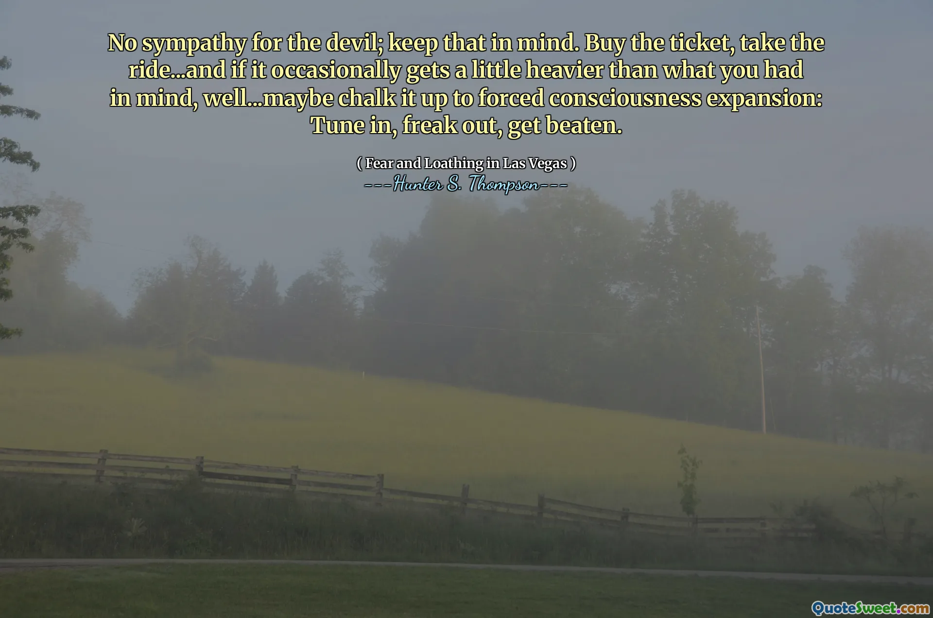 No sympathy for the devil; keep that in mind. Buy the ticket, take the ride...and if it occasionally gets a little heavier than what you had in mind, well...maybe chalk it up to forced consciousness expansion: Tune in, freak out, get beaten.