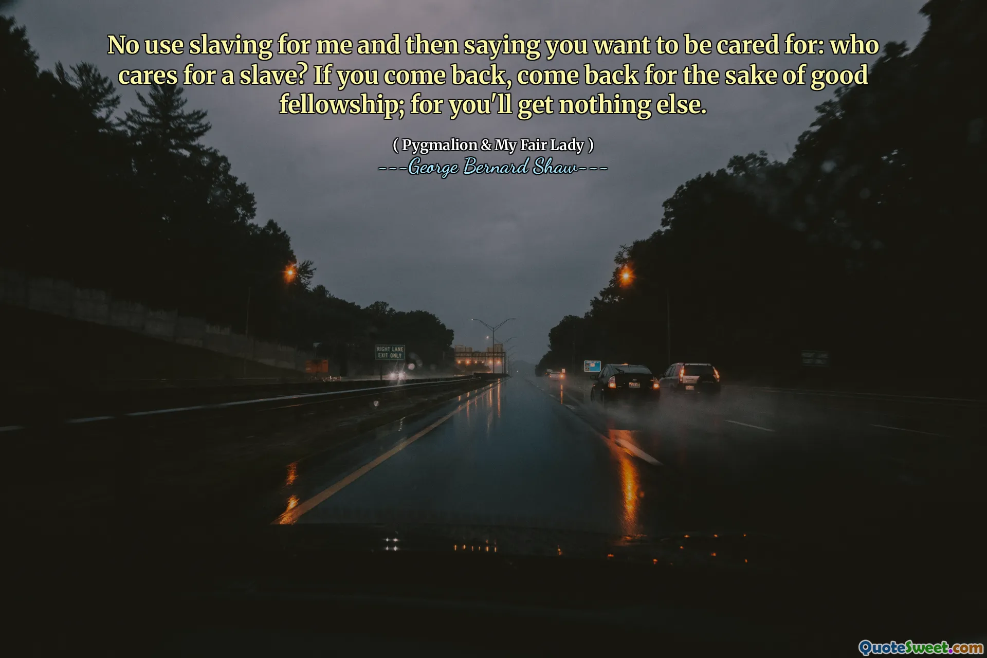 No use slaving for me and then saying you want to be cared for: who cares for a slave? If you come back, come back for the sake of good fellowship; for you'll get nothing else.