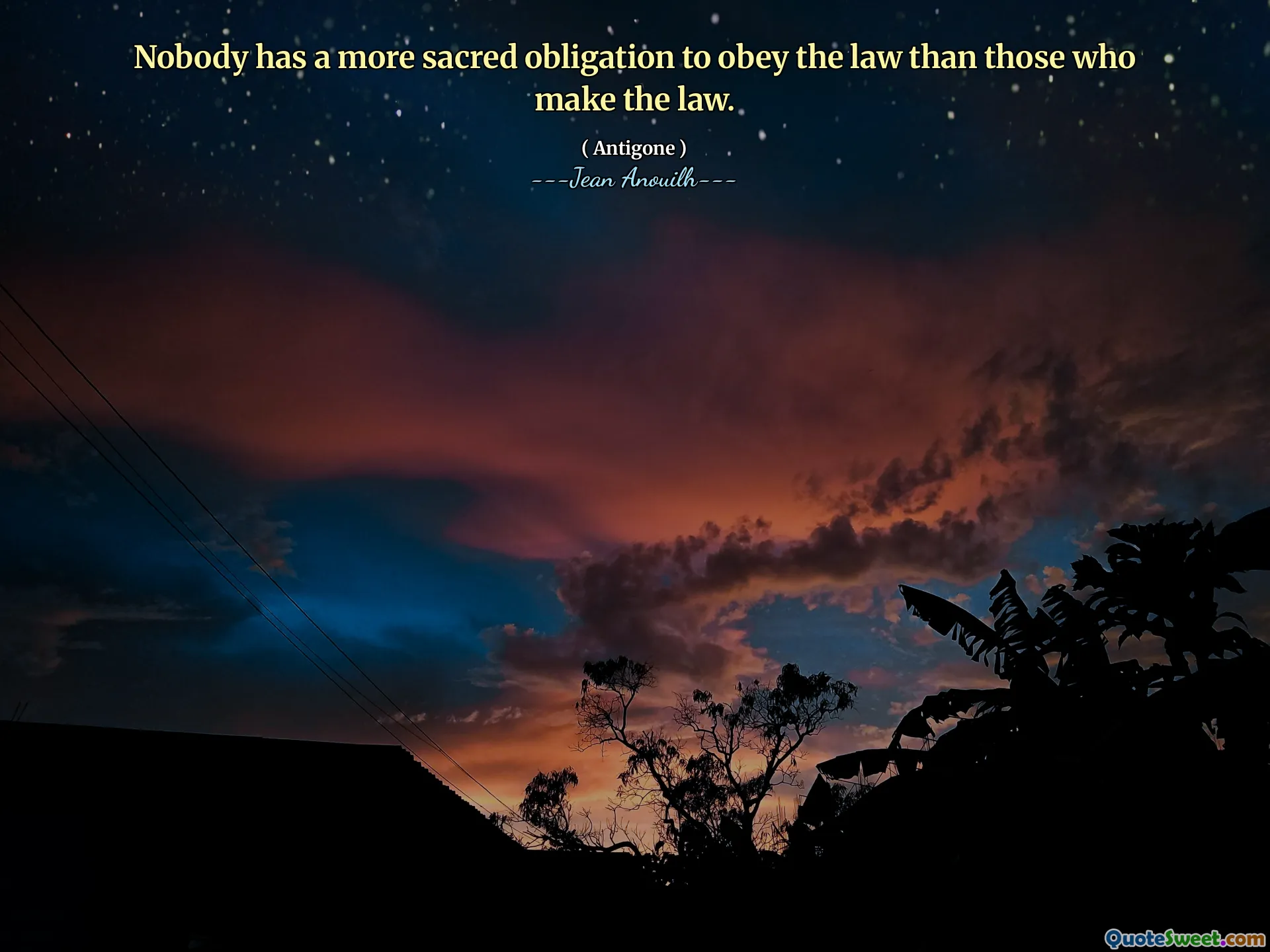 Nobody has a more sacred obligation to obey the law than those who make the law.