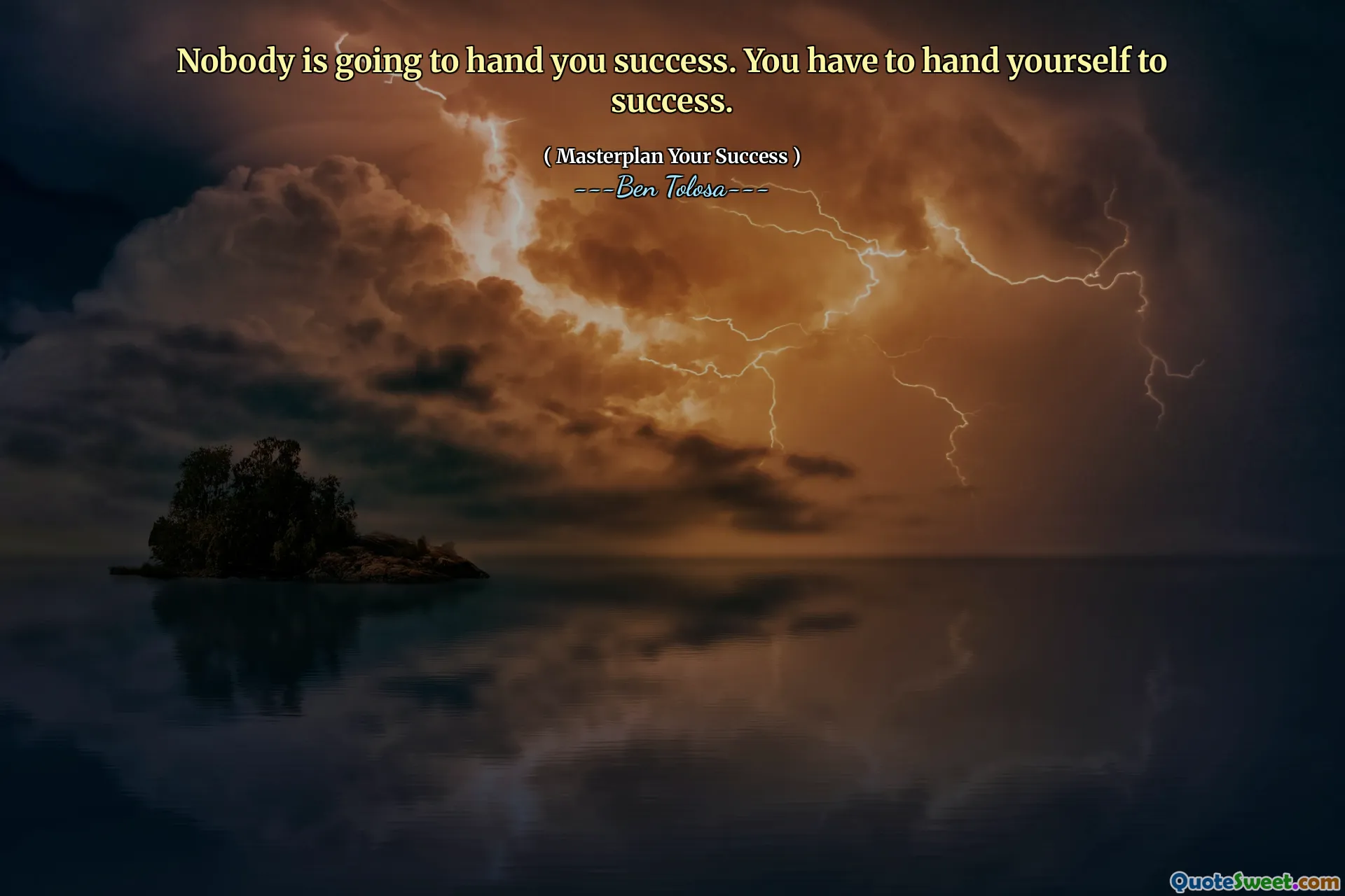Nobody is going to hand you success. You have to hand yourself to success.