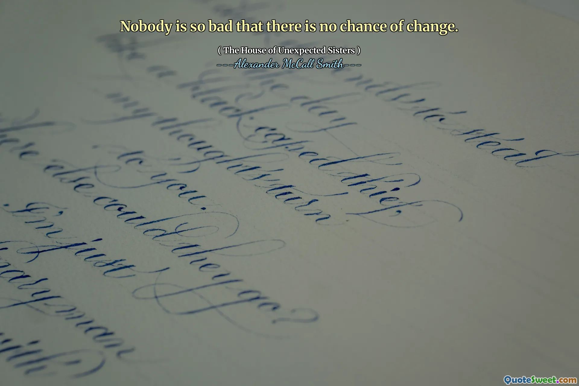 Ingen är så dålig att det inte finns någon chans att förändras.