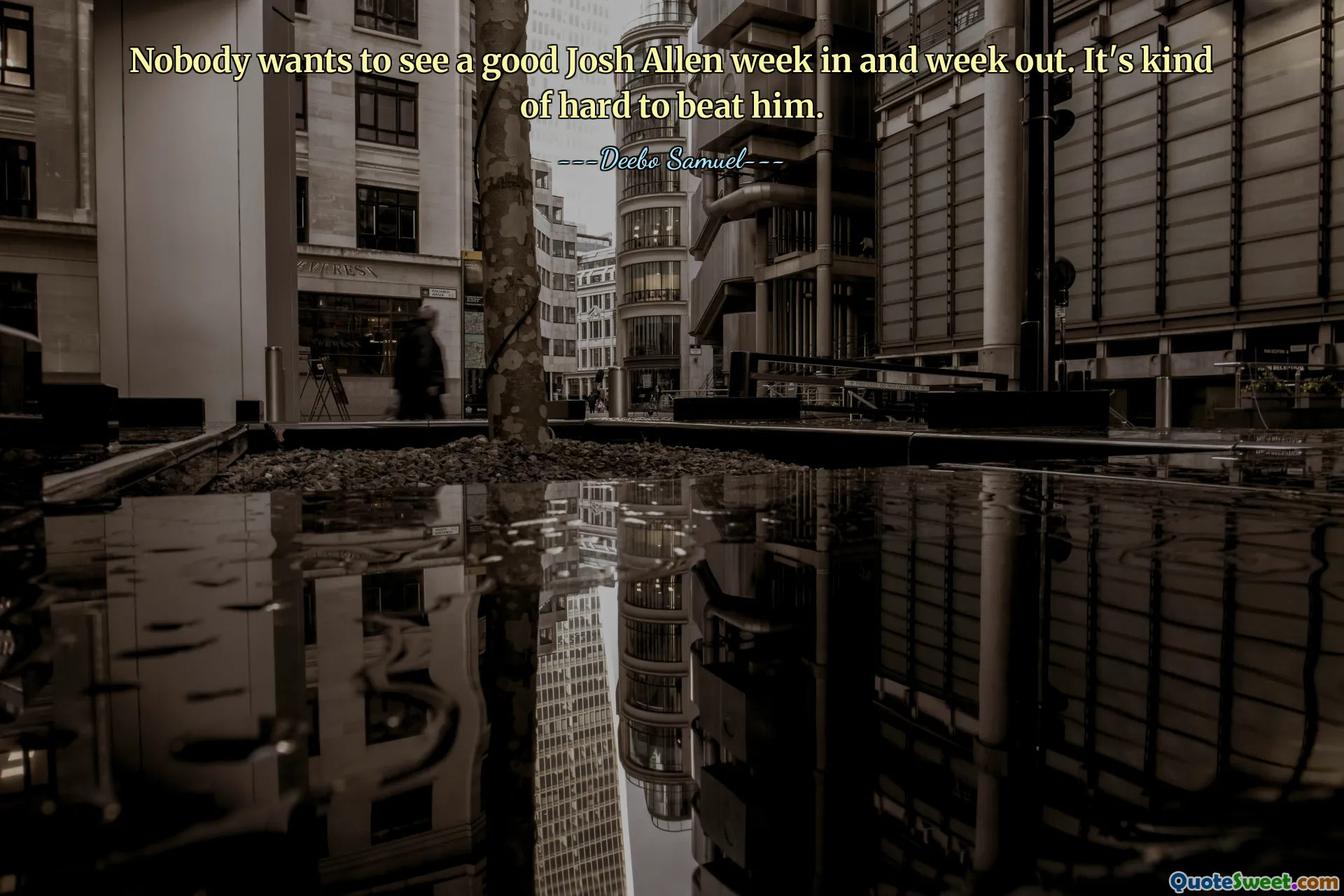 لا أحد يريد أن يرى أسبوعًا جيدًا لجوش ألين بعد أسبوع. من الصعب التغلب عليه.