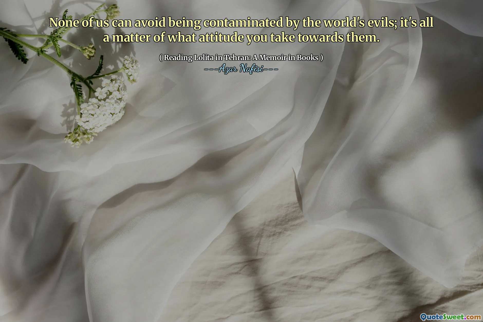 None of us can avoid being contaminated by the world's evils; it's all a matter of what attitude you take towards them.