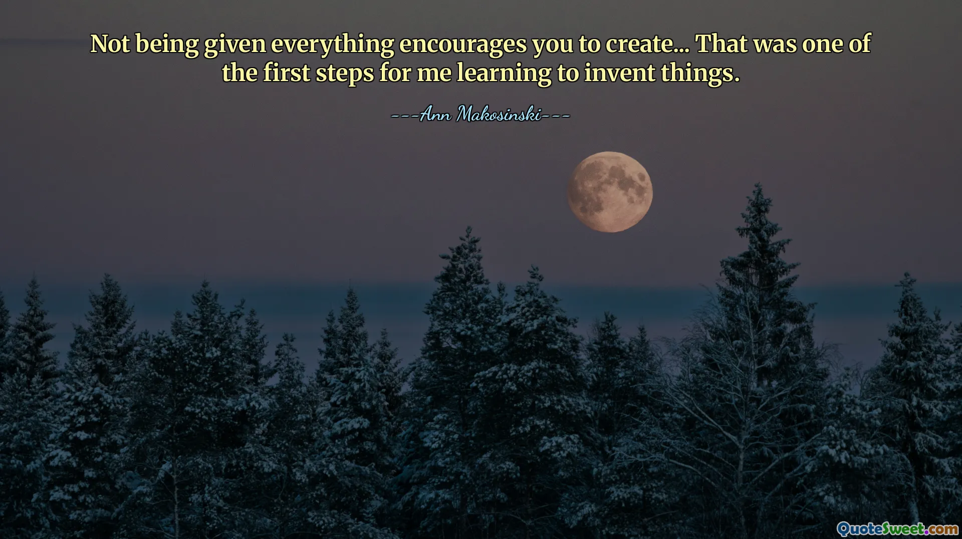 不被给予一切会鼓励你去创造……这是我学习发明东西的第一步。