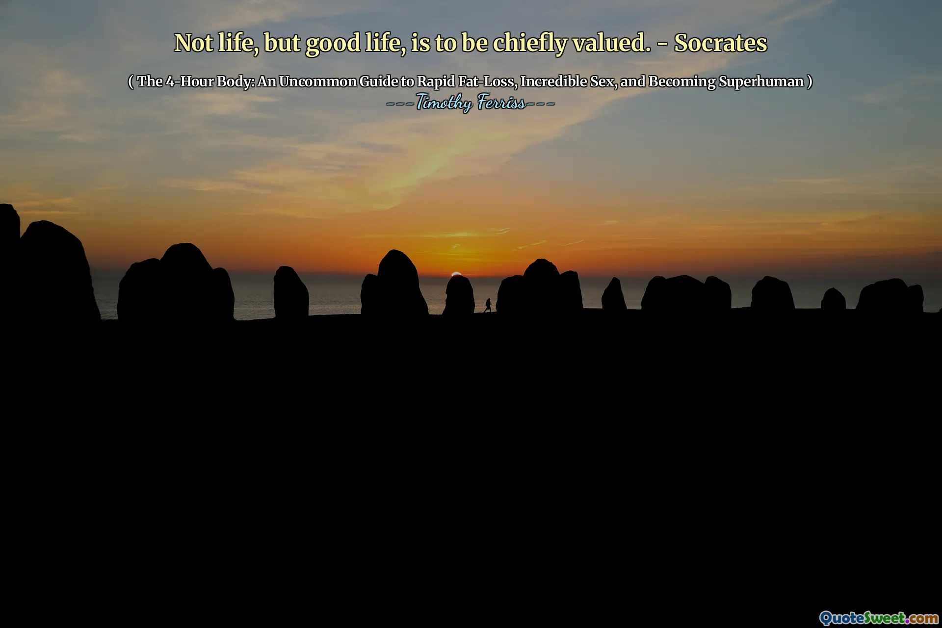 Not life, but good life, is to be chiefly valued. - Socrates
