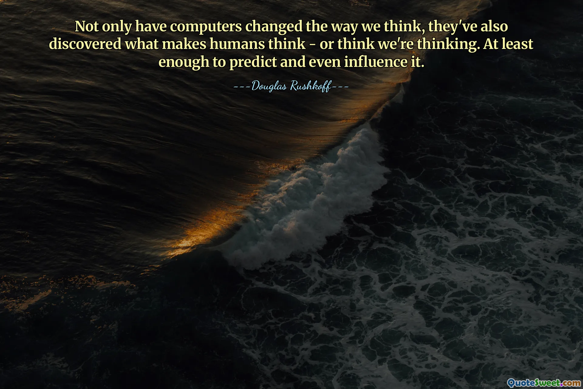 计算机不仅改变了我们的思维方式，还发现了人类思考的原因——或者认为我们正在思考的原因。至少足以预测甚至影响它。