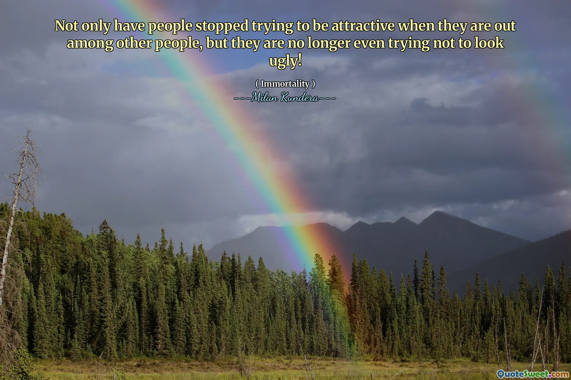 Not only have people stopped trying to be attractive when they are out among other people, but they are no longer even trying not to look ugly!