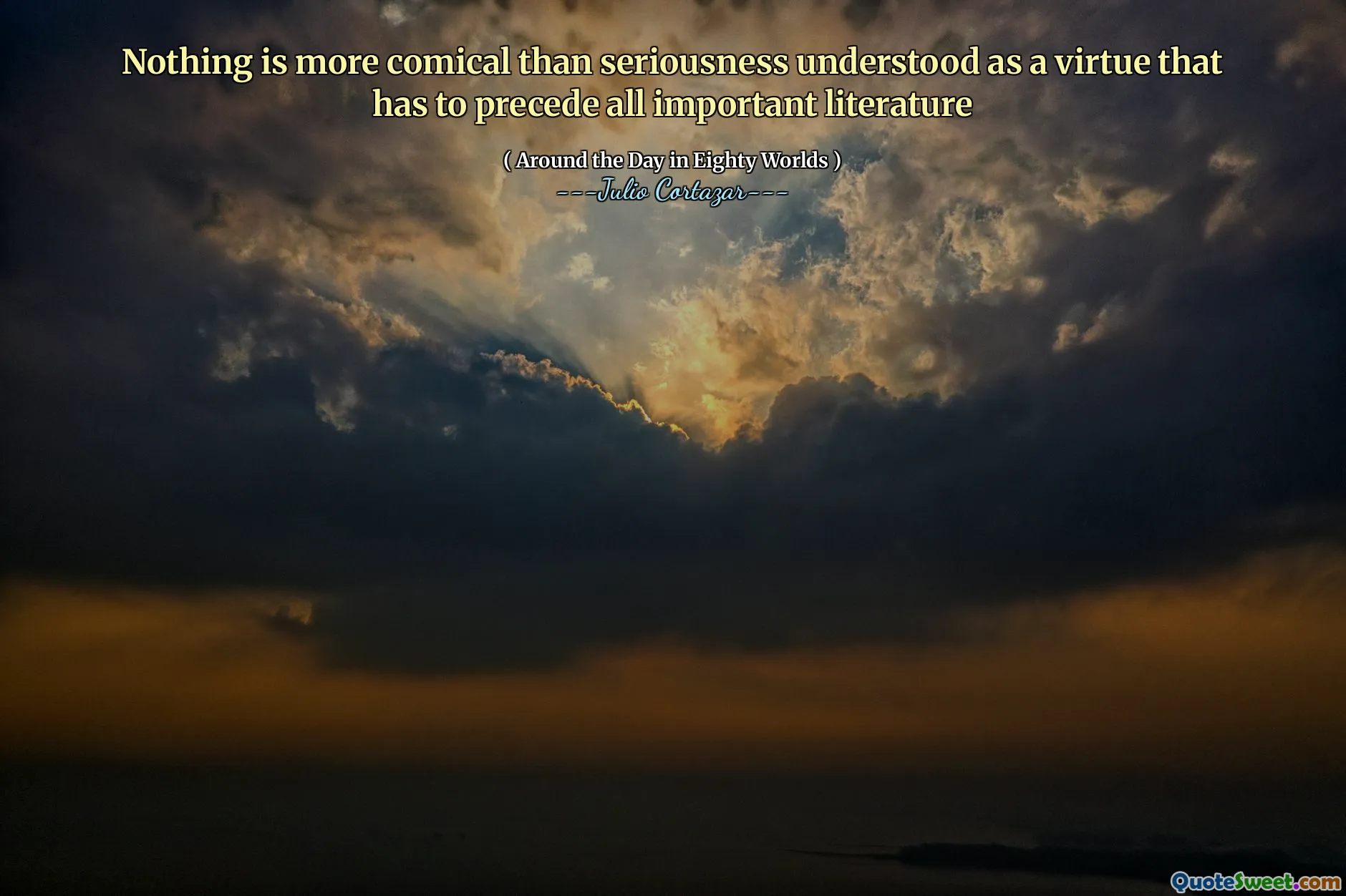 Nothing is more comical than seriousness understood as a virtue that has to precede all important literature